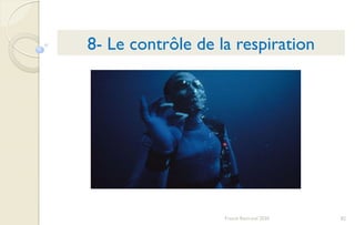 82Franck Rencurel 2020
8- Le contrôle de la respiration
 