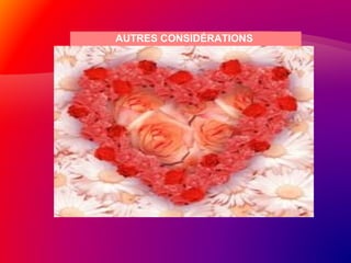 AUTRES CONSIDÉRATIONS
 