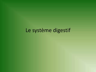 Le système digestif  