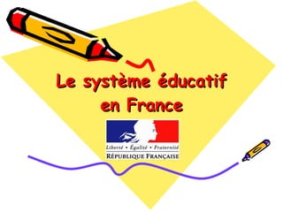 Le système éducatif en France 