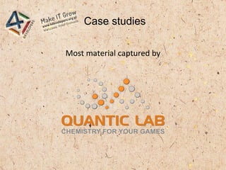 Most material captured by
Case studies
 