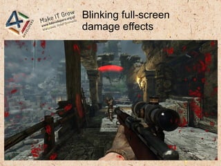 Blinking full-screen
damage effects
 