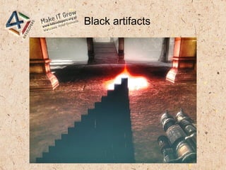 Black artifacts
 