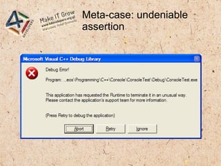 Meta-case: undeniable
assertion
 
