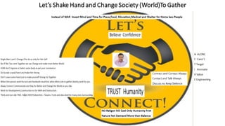 Let’s Shake Hand and Change Society (World)To Gather
 