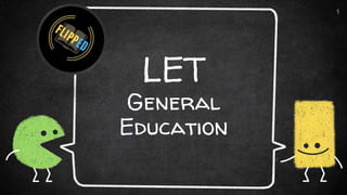 LET
General
Education
1
 
