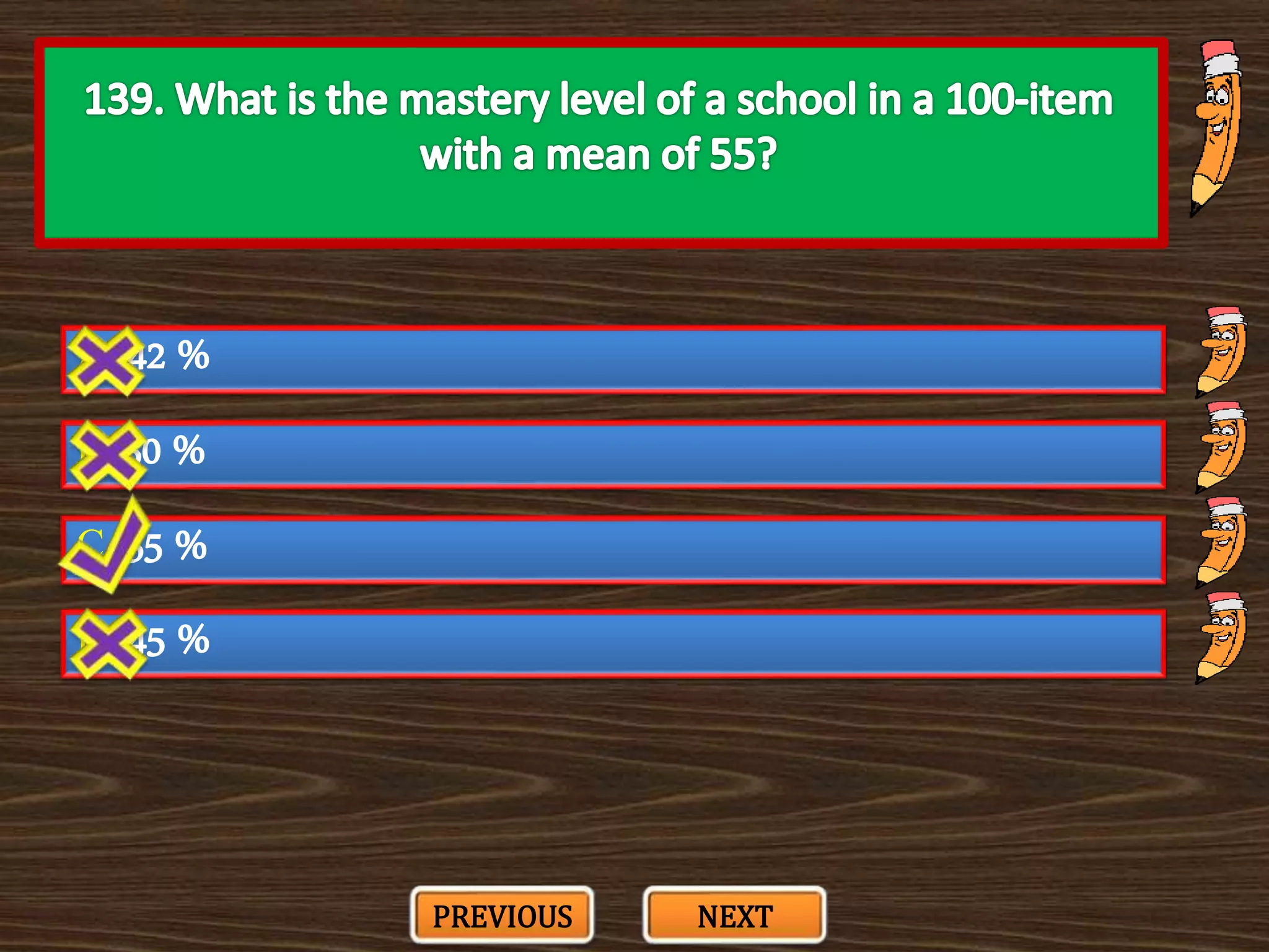 A. 42 %
C. 55 %
B. 50 %
D. 45 %
PREVIOUS NEXT
 