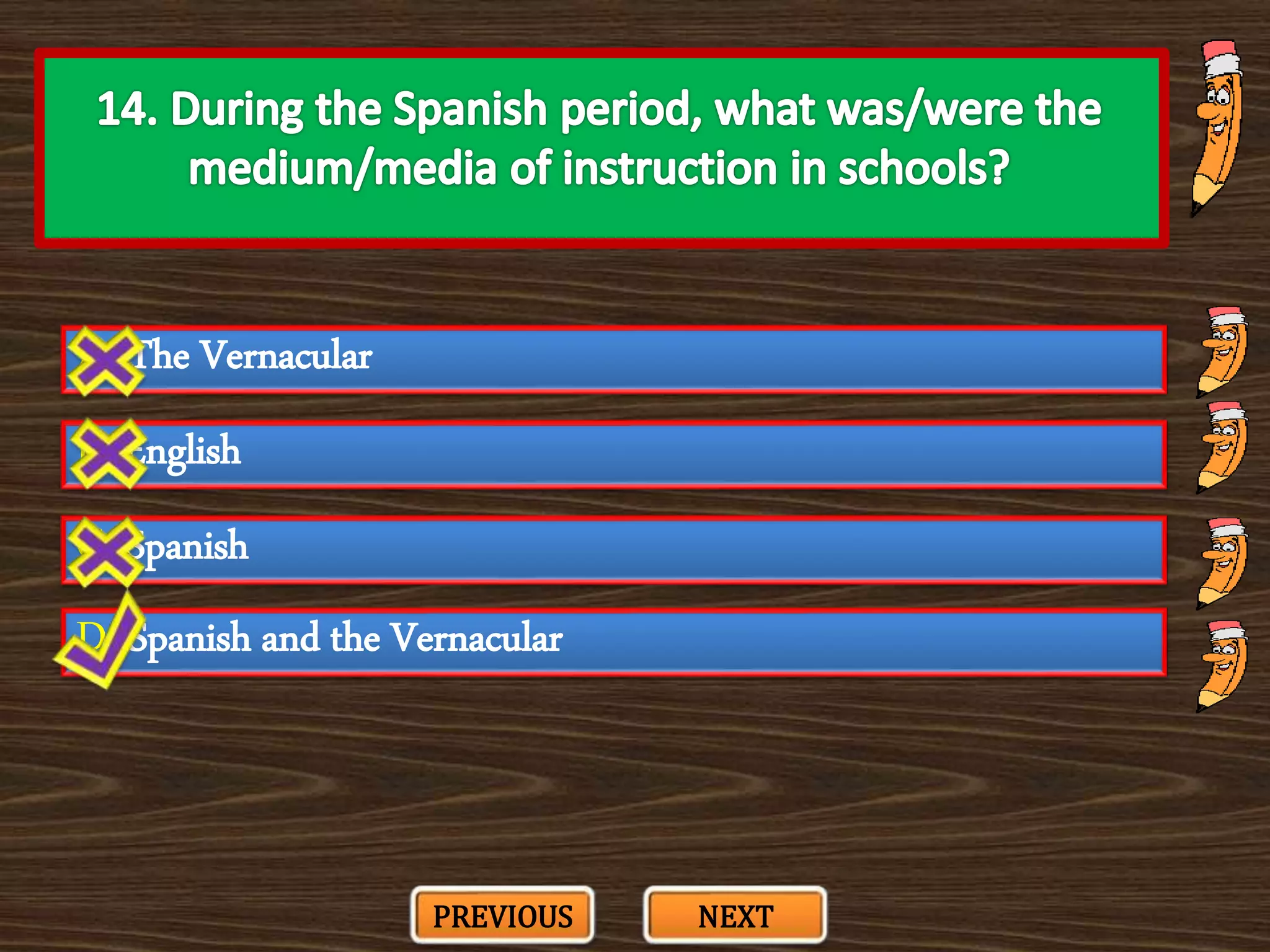 A. The Vernacular
C. Spanish
B. English
D. Spanish and the Vernacular
PREVIOUS NEXT
 