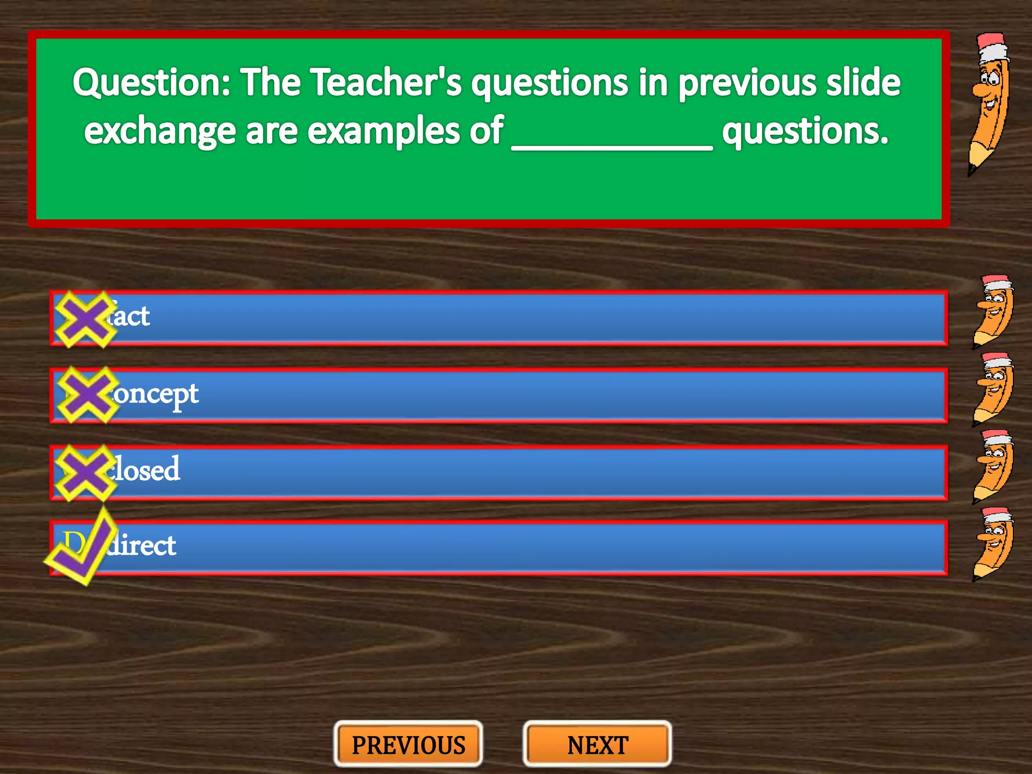 A. fact
C. closed
B. concept
D. direct
PREVIOUS NEXT
 