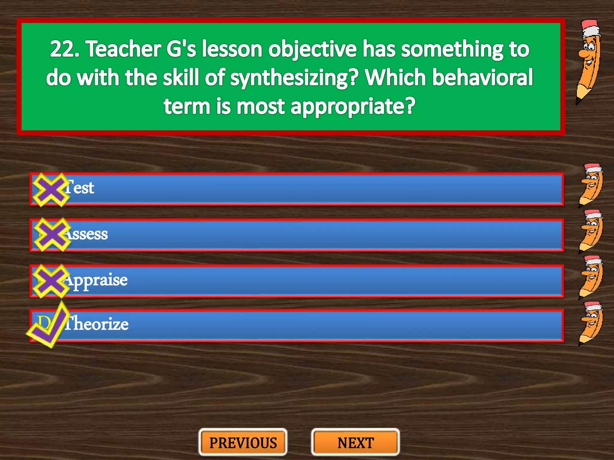 A. Test
C. Appraise
B. Assess
D. Theorize
PREVIOUS NEXT
 