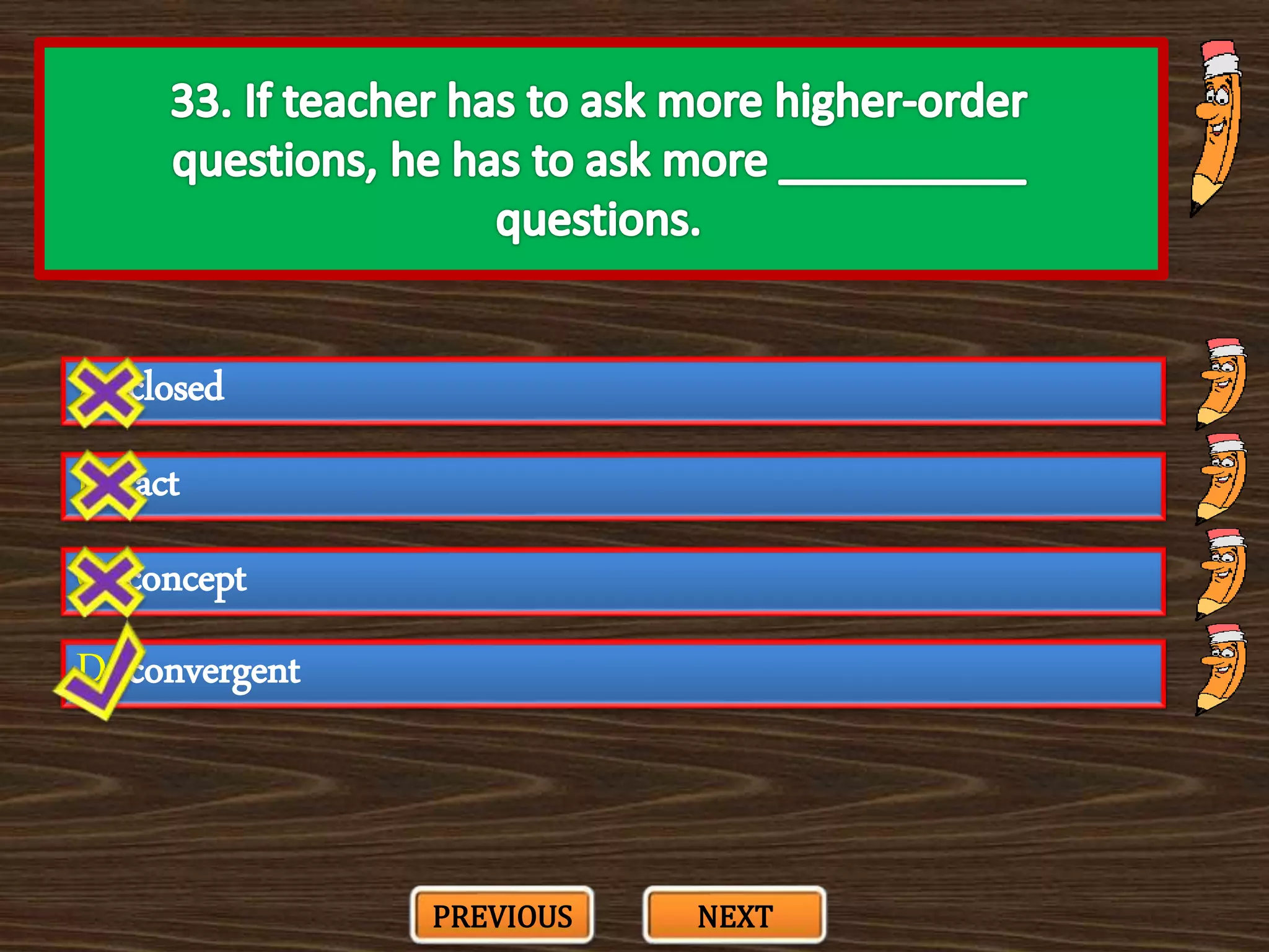 A. closed
C. concept
B. fact
D. convergent
PREVIOUS NEXT
 
