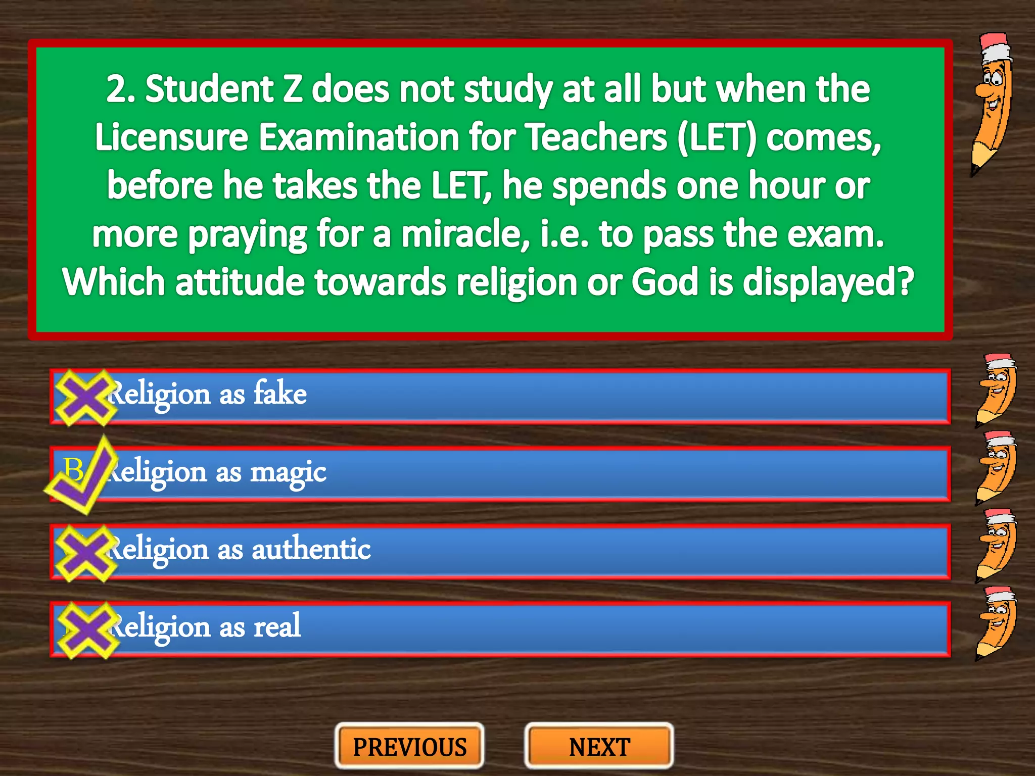 A. Religion as fake
C. Religion as authentic
B. Religion as magic
D. Religion as real
PREVIOUS NEXT
 