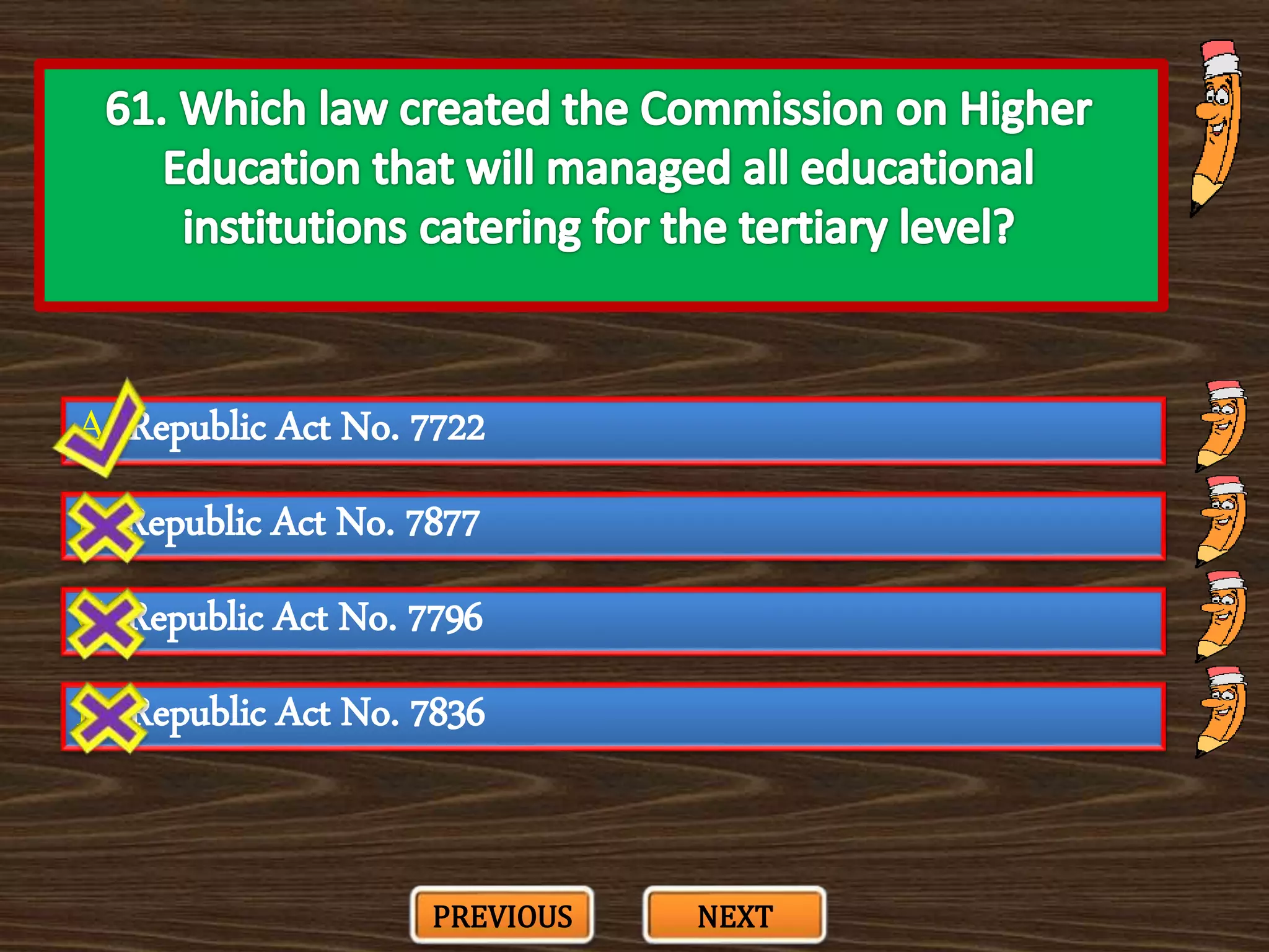 A. Republic Act No. 7722
C. Republic Act No. 7796
B. Republic Act No. 7877
D. Republic Act No. 7836
PREVIOUS NEXT
 