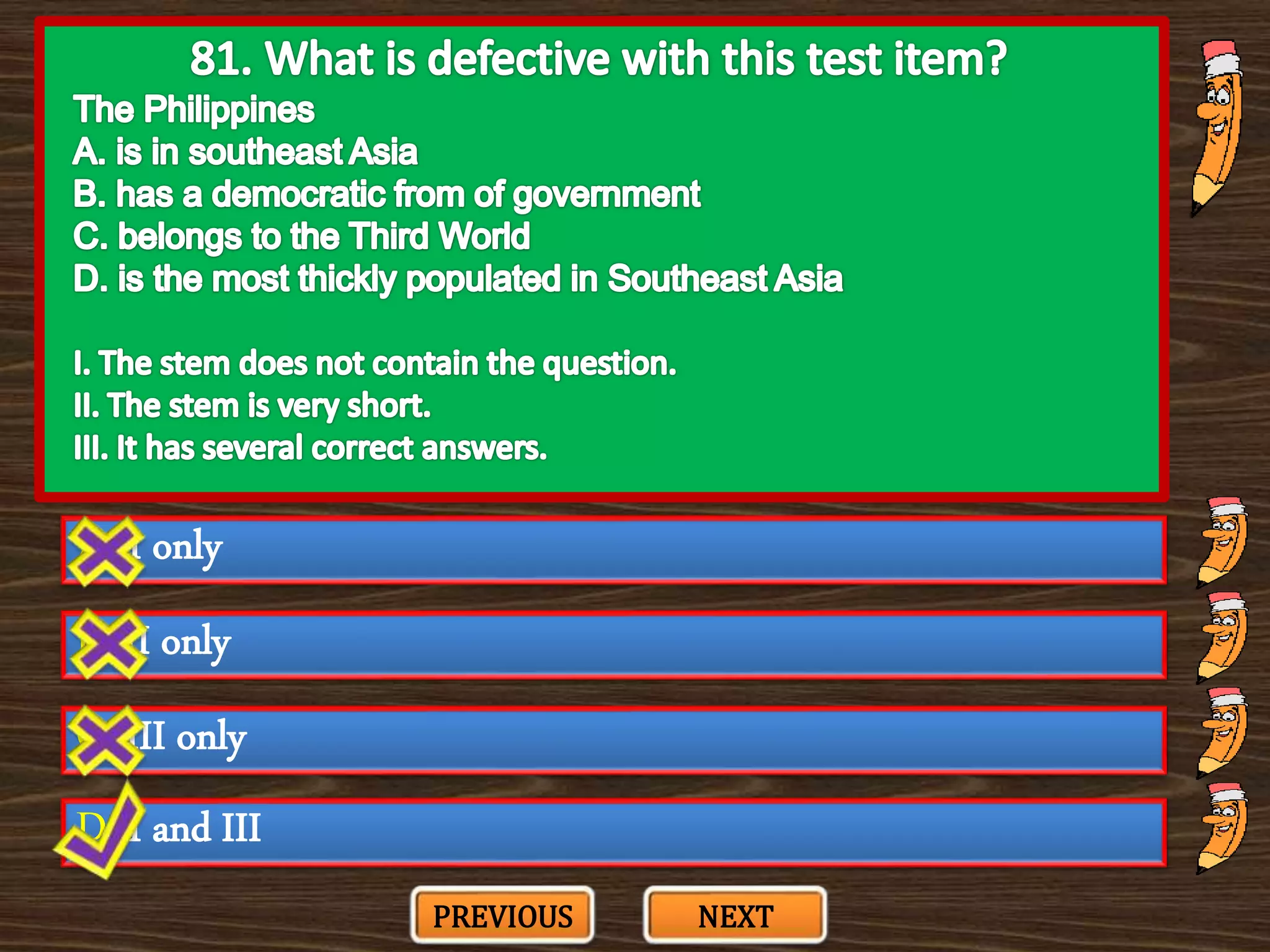 A. I only
C. III only
B. II only
D. I and III
PREVIOUS NEXT
 