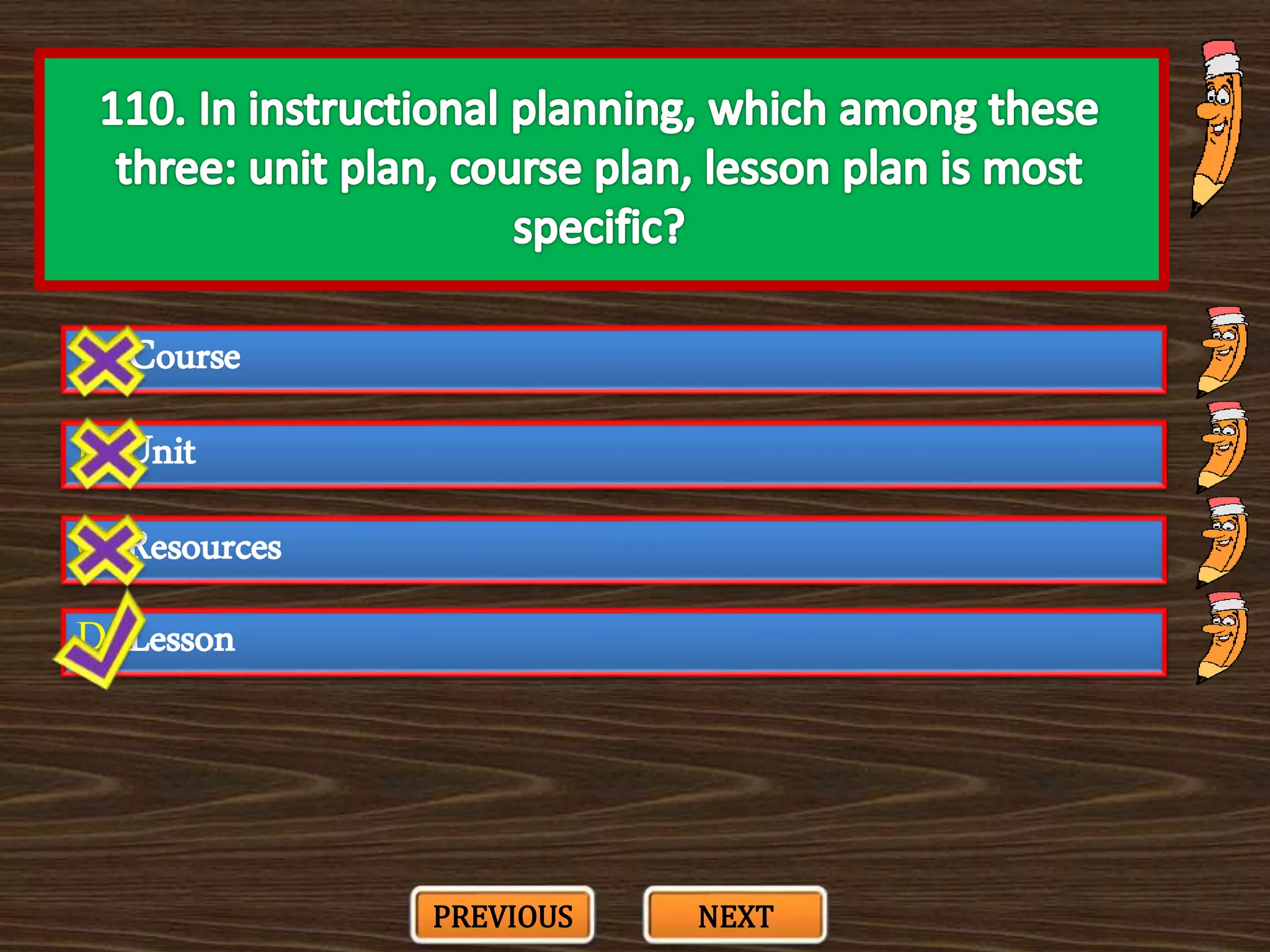 A. Course
C. Resources
B. Unit
D. Lesson
PREVIOUS NEXT
 