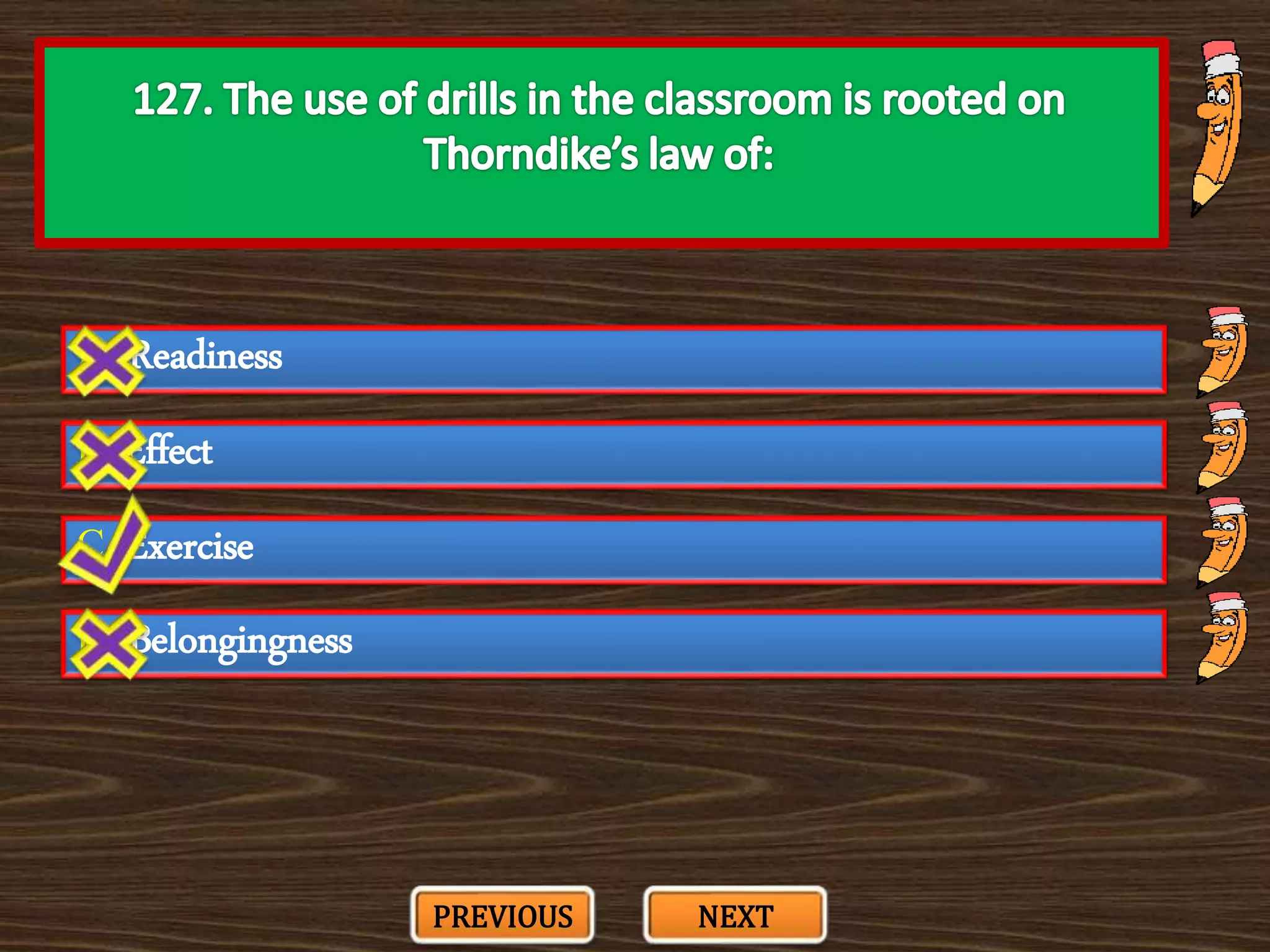 A. Readiness
C. Exercise
B. Effect
D. Belongingness
PREVIOUS NEXT
 
