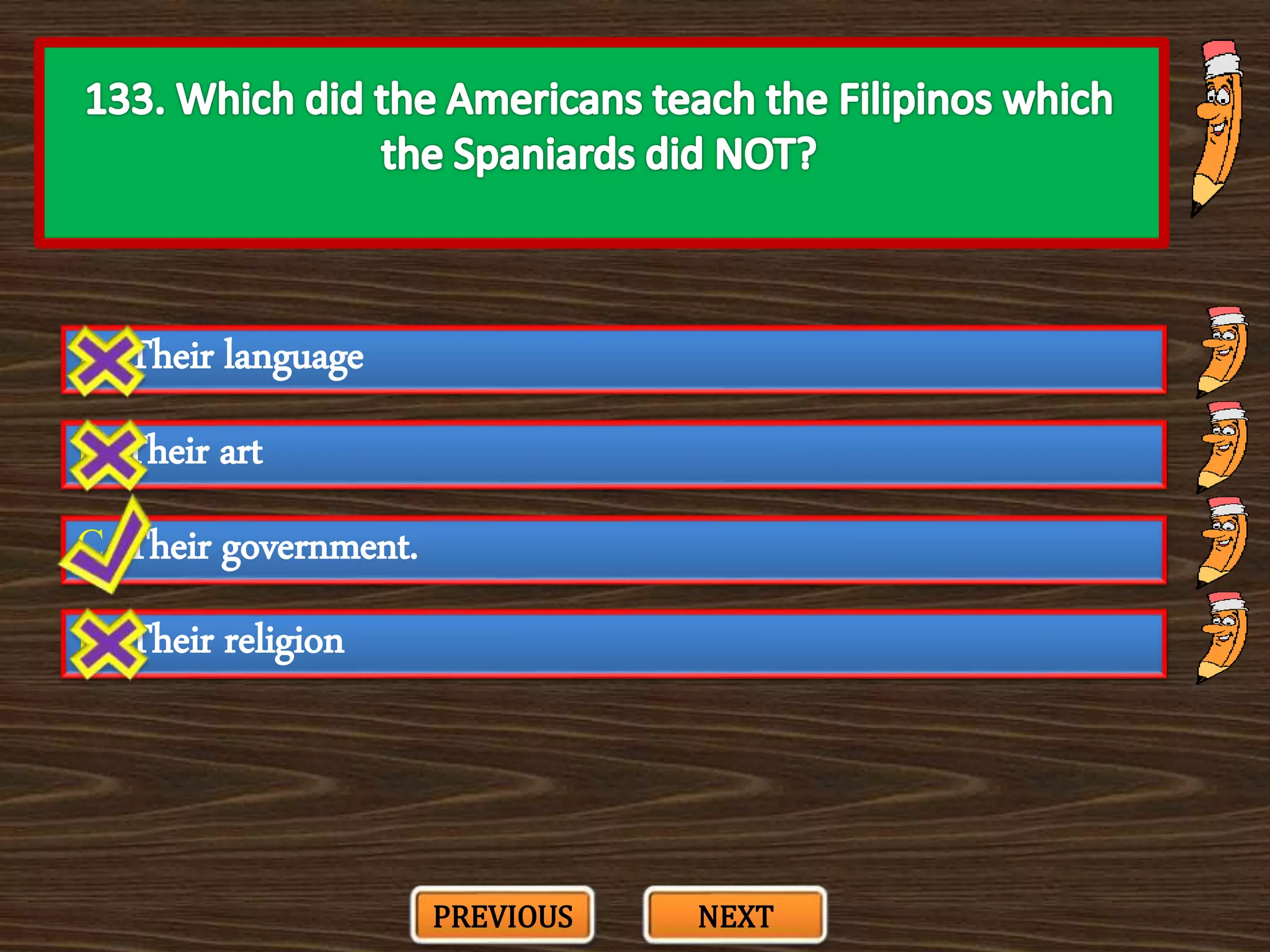 A. Their language
C. Their government.
B. Their art
D. Their religion
PREVIOUS NEXT
 