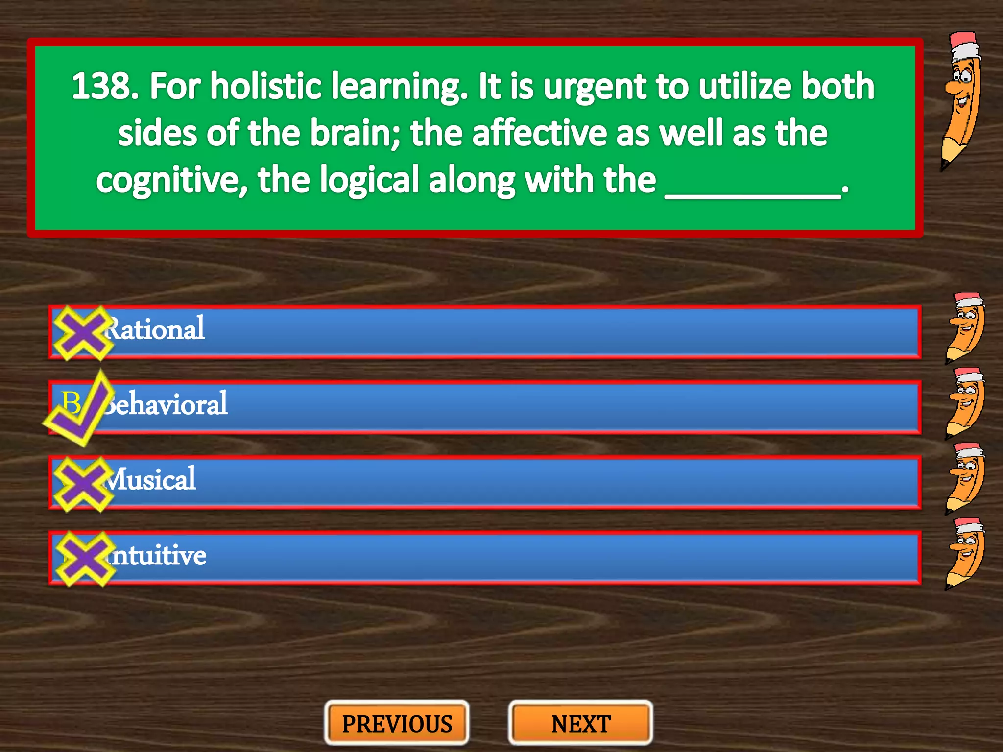 A. Rational
C. Musical
B. Behavioral
D. Intuitive
PREVIOUS NEXT
 