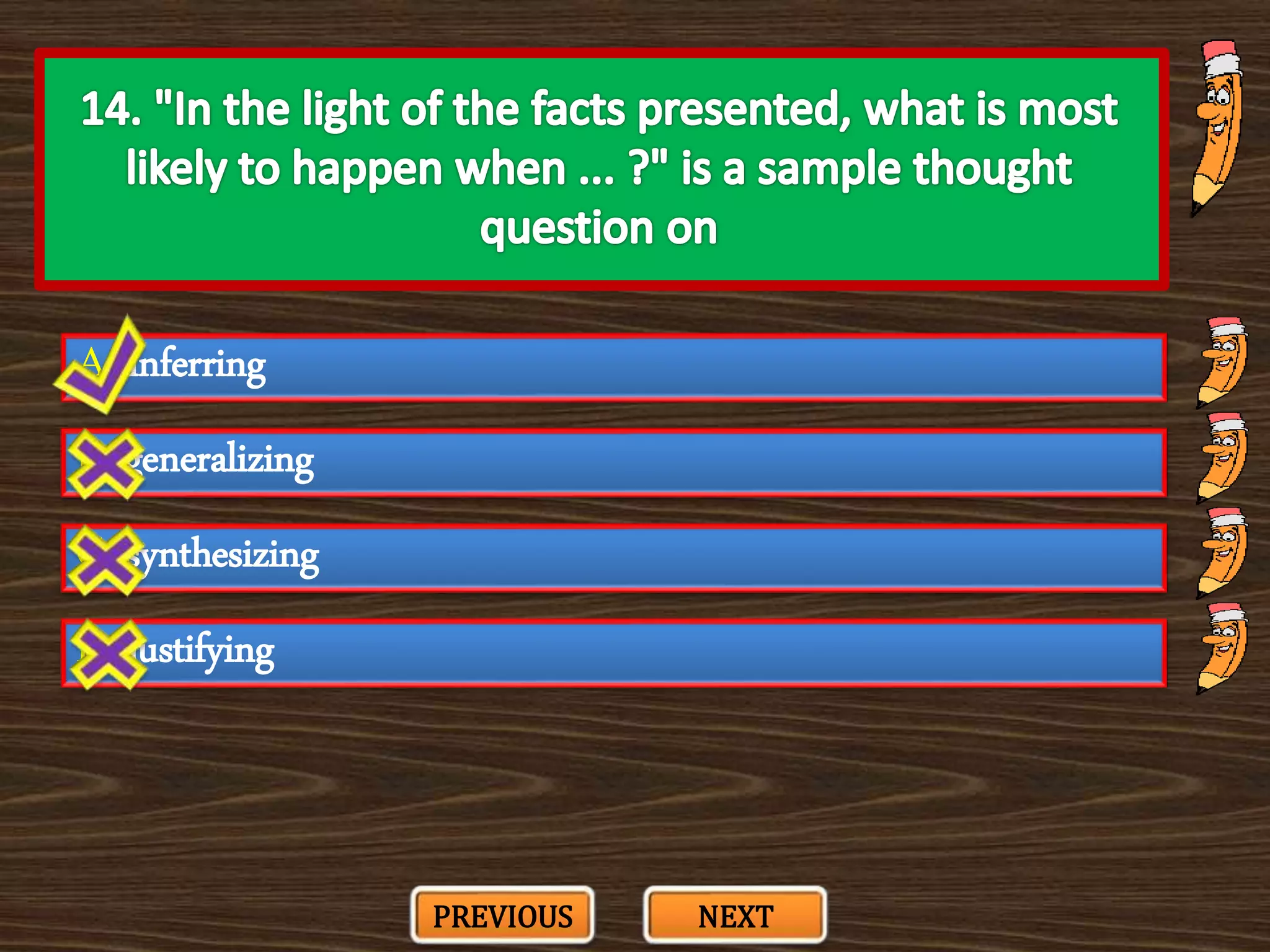 A. inferring
C. synthesizing
B. generalizing
D. justifying
PREVIOUS NEXT
 