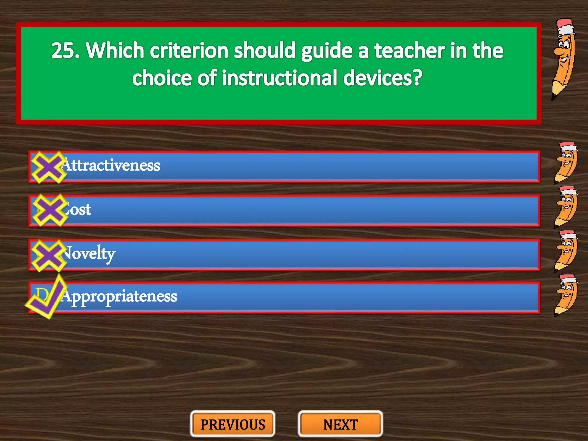 A. Attractiveness
C. Novelty
B. Cost
D. Appropriateness
PREVIOUS NEXT
 