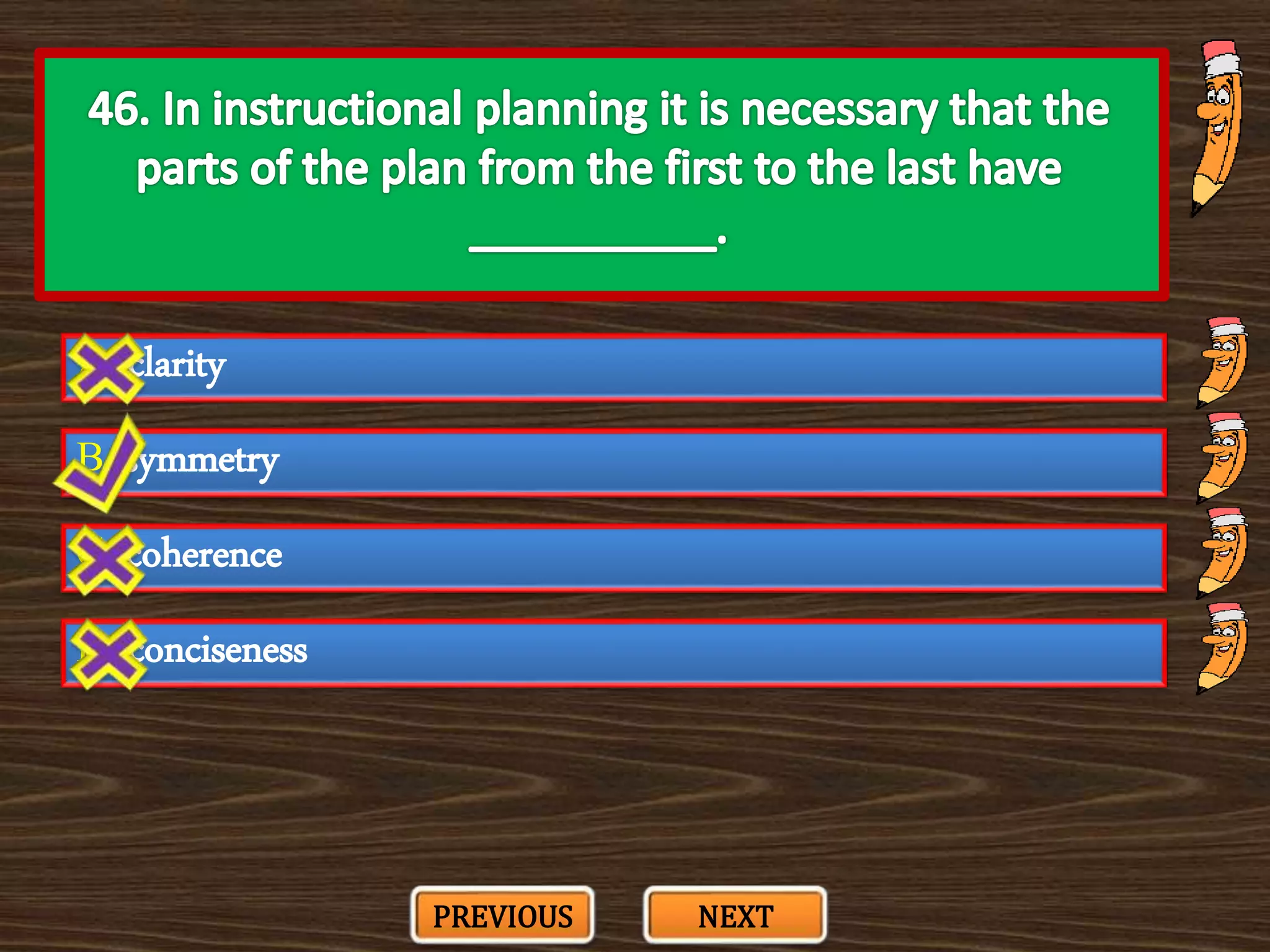 A. clarity
C. coherence
B. symmetry
D. conciseness
PREVIOUS NEXT
 