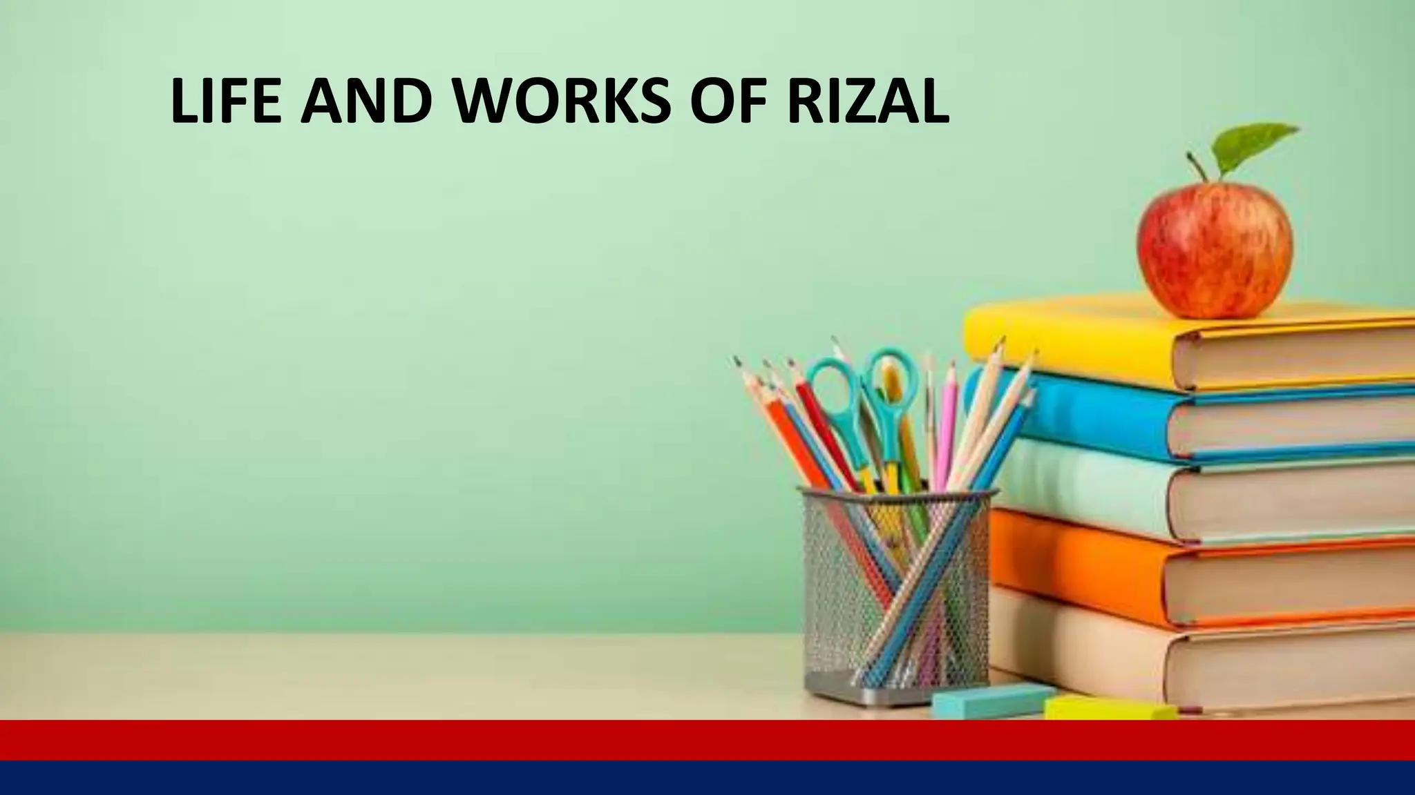 LIFE AND WORKS OF RIZAL
 