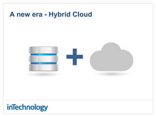 A new era - Hybrid Cloud
 