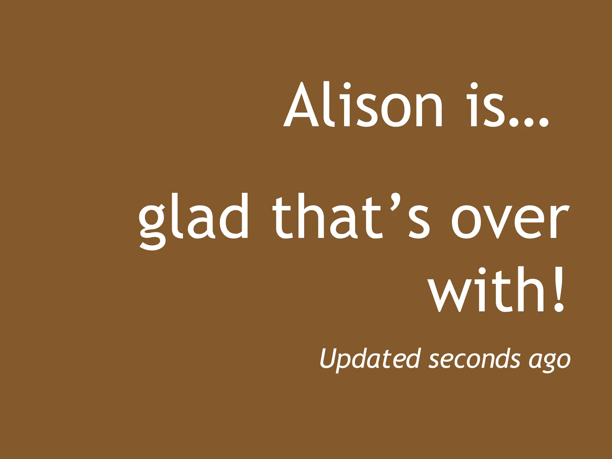 Alison is…  glad that’s over with! Updated seconds ago 
