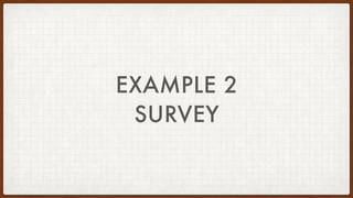 EXAMPLE 2
SURVEY
 