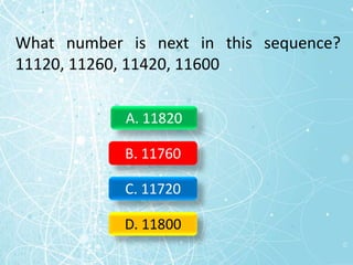What number is next in this sequence?
11120, 11260, 11420, 11600
A. 11820
B. 11760
C. 11720
D. 11800
 