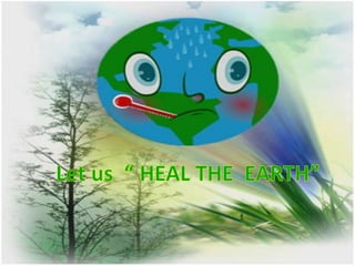 Let Us  Heal The  Earth
