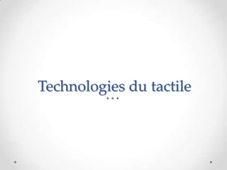 Technologies du tactile
 