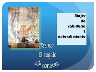 Mujer
de
sabiduría
Y
entendimiento