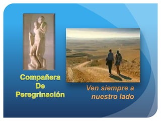 Ven siempre a
nuestro lado