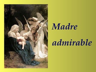 Madre
admirable
 