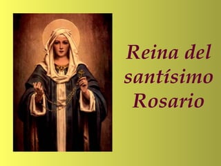 Reina del
santísimo
Rosario
 