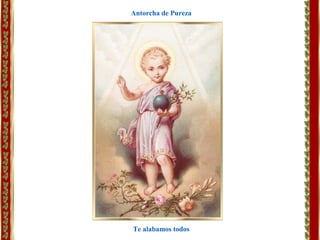 Te alabamos todos
Antorcha de Pureza
 