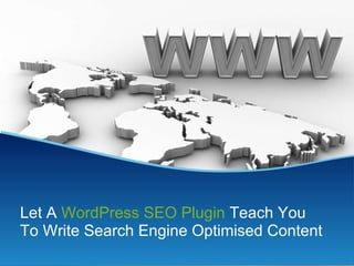 Let A  WordPress SEO Plugin  Teach You To Write Search Engine Optimised Content 