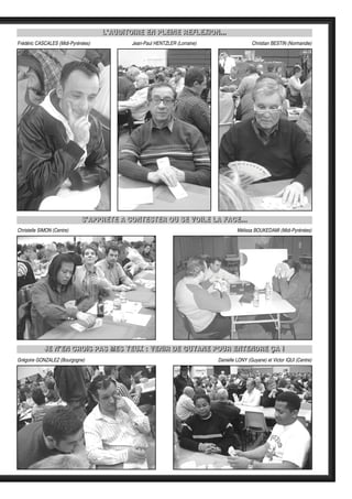 LLLL’’’’AAAAUUUUDDDDIIIITTTTOOOOIIIIRRRREEEE EEEENNNN PPPPLLLLEEEEIIIINNNNEEEE RRRREEEEFFFFLLLLEEEEXXXXIIIIOOOONNNN............
Frédéric CASCALES (Midi-Pyrénées) Christian BESTIN (Normandie)
SSSS’’’’AAAAPPPPPPPPRRRREEEETTTTEEEE AAAA CCCCOOOONNNNTTTTEEEESSSSTTTTEEEERRRR OOOOUUUU SSSSEEEE VVVVOOOOIIIILLLLEEEE LLLLAAAA FFFFAAAACCCCEEEE............
Christelle SIMON (Centre)
Grégoire GONZALEZ (Bourgogne)
Mélissa BOUKEDAMI (Midi-Pyrénées)
Danielle LONY (Guyane) et Victor IQUI (Centre)
JJJJEEEE NNNN’’’’EEEENNNN CCCCRRRROOOOIIIISSSS PPPPAAAASSSS MMMMEEEESSSS YYYYEEEEUUUUXXXX :::: VVVVEEEENNNNIIIIRRRR DDDDEEEE GGGGUUUUYYYYAAAANNNNEEEE PPPPOOOOUUUURRRR EEEENNNNTTTTEEEENNNNDDDDRRRREEEE ÇÇÇÇAAAA !!!!
Jean-Paul HENTZLER (Lorraine)
 