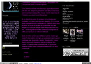 La nature est complètement assujettie à ses propres lois.
On n’y trouve pas la cause de l’homme.

P ENSÉE

Il est bien difficile
de croire que tant
de merveilles, tant
d'ingéniosité dans
le monde soient
l'effet du hasard
et de la chimie
seulement.
René Barjavel
RECHERCHER
GO
P A RT A GER

C’est une force brutale mécanique qui apparaît poursuivre
une idée fixe : traquer la perfection. Elle détruit sans cesse
pour reconstruire chaque fois mieux : c’est le processus de
l’évolution. La nature ne s’arrête jamais.
Si on cherche la cause de la nature, on rencontre des
obstacles. La cause n’est pas dans la nature. On n’y trouve
qu’un enchaînement de conséquences, d’effets. Ainsi, dans
la nature, la cause de la pluie se trouve-t-elle dans les
nuages, la cause des nuages dans l’évaporation de l’eau,
etc… et il faut généralement la combinaison de plusieurs
effets pour produire un évènement donné.
Cette dernière contient par définition toute la matière qui
existe. Cette matière est régie, on pourrait dire est tenue en
esclavage, par deux codes strictes. Appelons les ‘codes’
dans le sens ou la législation régit la société par des
codes : ce qui va contre eux est éliminé, ce qui essaie
d’aller en dehors d’eux est également éliminé. Ces deux
codes sont :

Liste Complète
V OS RÉA CT I ONS
La shungite
cathy
éloigner les ennuis
cathy
Rituel de guérison
carrier laura
La Lune et rituels
Lunesoleil
La Philosophie Eternelle par Aldous Huxley
Blanchard
I MA GES A LÉA T OI RES

quartz
chalet noel
sceptre
Quartz
narbonne
cristal de
sceptre 2009 (31)
roche
améthyste
et fumé

OV ERBLOG

l’ordre

Partager ce blog

la durée

open in browser PRO version

Are you a developer? Try out the HTML to PDF API

pdfcrowd.com

 