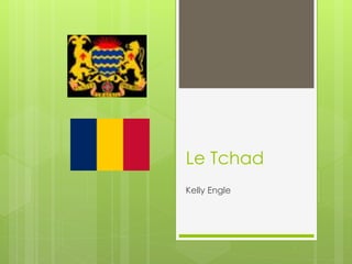 Le Tchad
Kelly Engle
 