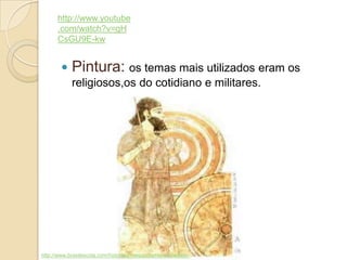  Pintura: os temas mais utilizados eram os
religiosos,os do cotidiano e militares.
http://www.brasilescola.com/historiag/mesopotamia-sociedade-
http://www.youtube
.com/watch?v=gH
CsGU9E-kw
 