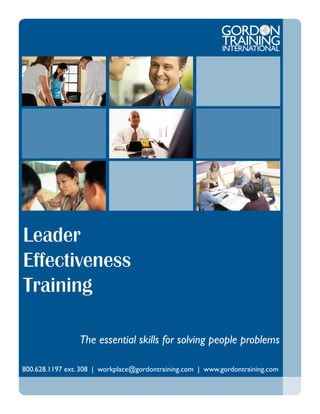 Leader
Effectiveness
Training

                 The essential skills for solving people problems

800.628.1197 ext. 308 | workplace@gordontraining.com | www.gordontraining.com
 