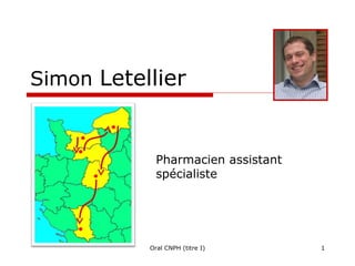 Simon Letellier

Pharmacien assistant
spécialiste

Oral CNPH (titre I)

1

 