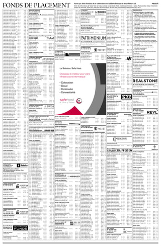 Ordre des informations de fonds: Nom du fonds, monnaie comptable du fonds, Conditions d’émission / rachat, Particularités, Valeur d’inventaire
(valeurs du mercredi, 10.04.2013, indication des fluctuations de cours voir particularités), Performance 2013 en %FONDS DE PLACEMENT
Fournis par: Swiss Fund Data AG en collaboration avec SIX Swiss Exchange AG et SIX Telekurs Ltd. PUBLICITÉ
Fidelity Funds Em Mkts Fd A Acc USD USD 1/1 e 13.99 0.1
Fidelity Funds Em Mkts Fd A EUR EUR 1/1 e 9.36 0.7
Fidelity Funds Em Mkts Fd A USD USD 1/1 e 21.16 0.1
Fidelity Funds Emerging Asia Fd A EUR 1/1 e 14.31 -0.3
Fidelity Funds Emerging Asia Fd A USD 1/1 e 11.80 -1.0
Fidelity Funds Emerging Asia Fd A Acc EUR 1/1 e 14.23 -0.3
Fidelity Funds Emerging Asia Fd A AccUSD 1/1 e 11.81 -1.0
Fidelity Funds Eur Gth Fd A Acc EUR EUR 1/1 e 8.46 4.9
Fidelity Funds Eur Gth Fd A EUR EUR 1/1 e 10.63 4.9
Fidelity Funds Eur L. C. Fd A Acc EUR EUR 1/1 e 10.99 5.0
Fidelity Funds Eur L. C. Fd A EUR EUR 1/1 e 33.56 4.9
Fidelity Funds Eur S 50 Fd A Acc EUR EUR 1/1 e 8.26 -1.4
Fidelity Funds Eur S 50 Fd A EUR EUR 1/1 e 7.88 -1.4
Fidelity Funds Eur S. C. Fd A Acc EUR EUR 1/1 e 11.93 4.7
Fidelity Funds Eur S. C. Fd A EUR EUR 1/1 e 28.55 4.8
Fidelity Funds Euro Aggr Fd A Acc EUREUR 1/1 e 7.30 3.4
Fidelity Funds Euro Aggr Fd A EUR EUR 1/1 e 13.17 3.4
Fidelity Funds Euro Bl Ch Fd A Acc EUREUR 1/1 e 10.61 1.8
Fidelity Funds Euro Bl Ch Fd A EUR EUR 1/1 e 16.38 1.8
Fidelity Funds France Fd A Acc EUR EUR 1/1 e 10.39 0.5
Fidelity Funds France Fd A EUR EUR 1/1 e 38.34 0.4
Fidelity Funds Gbl DF A-ACC (hedged) EUR 1/1 e 12.50 11.5
Fidelity Funds Gbl DF A-GDIST EUR 1/1 e 11.86 8.9
Fidelity Funds Gbl DF A-GDIST SGD 1/1 e 1.17 9.7
Fidelity Funds Gbl DF A-GDIST USD 1/1 e 11.84 8.1
Fidelity Funds Gbl DF A-MINCOME EUR 1/1 e 11.79 8.7
Fidelity Funds Gbl DF A-MINCOME SGD 1/1 e 1.16 9.4
Fidelity Funds Gbl DF A-MINCOME USD 1/1 e 11.78 7.9
Fidelity Funds Gbl DF I-ACC EUR 1/1 e 12.42 10.1
Fidelity Funds Gbl DF Y-ACC USD 1/1 e 12.35 9.2
Fidelity Funds Gbl DF Y-ACC(hedged) EUR 1/1 e 12.59 11.7
Fidelity Funds Germany Fd A Acc EUR EUR 1/1 e 12.83 4.2
Fidelity Funds Germany Fd A EUR EUR 1/1 e 31.39 4.2
Fidelity Funds Glbl Cons Ind Fd A EUR EUR 1/1 e 30.46 8.9
Fidelity Funds Glbl Fin Serv Fd A EUR EUR 1/1 e 21.10 10.1
Fidelity Funds Glbl Hlth Cr Fd A Acc EUREUR1/1 e 14.04 14.8
Fidelity Funds Glbl Hlth Cr Fd A EUR EUR 1/1 e 21.99 14.8
Fidelity Funds Glbl Ind Fd A EUR EUR 1/1 e 36.49 4.5
Fidelity Funds Glbl Opp Fd A EUR 1/1 e 12.54 8.8
Fidelity Funds Glbl Opp Fd A USD 1/1 e 12.86 8.1
Fidelity Funds Glbl Opp Fd A Acc EUR 1/1 e 12.54 8.8
Fidelity Funds Global Focus Fd A USD USD 1/1 e 43.76 6.8
Fidelity Funds Global Tech Fd A EUR EUR 1/1 e 7.50 5.5
Fidelity Funds Global Tel Fd A Acc EUREUR 1/1 e 13.47 7.9
Fidelity Funds Global Tel Fd A EUR EUR 1/1 e 8.37 7.9
Fidelity Funds Greater China Fd A USDUSD 1/1 e 137.20 -3.2
Fidelity Funds Iberia Fd A Acc EUR EUR 1/1 e 10.53 -0.5
Fidelity Funds Iberia Fd A EUR EUR 1/1 e 46.48 -0.5
Fidelity Funds India-Focus Fd A USD USD 1/1 e 26.97 -7.9
Fidelity Funds Indonesia Fd A USD USD 1/1 e 33.14 14.9
Fidelity Funds Int Fd A Acc EUR EUR 1/1 e 11.12 8.7
Fidelity Funds Int Fd A Acc USD USD 1/1 e 11.45 7.9
Fidelity Funds Int Fd A EUR EUR 1/1 e 28.51 8.7
Fidelity Funds Int Fd A USD USD 1/1 e 37.32 8.0
Fidelity Funds Italy Fd A EUR EUR 1/1 e 24.14 0.2
Fidelity Funds Jap Ad Fd A JPY JPY 1/1 e 22699.00 25.3
Fidelity Funds Jap Sml Cp Fd A Acc JPYJPY 1/1 e 839.30 36.0
Fidelity Funds Jap Sml Cp Fd A JPY JPY 1/1 e 1306.00 36.0
Fidelity Funds Japan Fd A Acc EUR EUR 1/1 e 7.32 12.9
Fidelity Funds Japan Fd A Acc JPY JPY 1/1 e 631.30 28.0
Fidelity Funds Japan Fd A EUR EUR 1/1 e 1.10 12.8
Fidelity Funds Japan Fd A JPY JPY 1/1 e 143.10 28.0
Fidelity Funds Korea Fd A USD USD 1/1 e 17.15 -10.9
Fidelity Funds Latin America Fd A USDUSD 1/1 e 45.16 4.2
Fidelity Funds Malaysia Fd A USD USD 1/1 e 50.09 3.1
Fidelity Funds Nordic Fd A Acc SEK SEK 1/1 e 57.93 7.3
Fidelity Funds Nordic Fd A SEK SEK 1/1 e 651.10 7.3
Fidelity Funds Pacific Fd A Acc EUR EUR 1/1 e 12.23 11.6
Fidelity Funds Pacific Fd A USD USD 1/1 e 23.25 10.8
Fidelity Funds Singapore Fd A USD USD 1/1 e 55.26 4.9
Fidelity Funds Switzld Fd A Acc CHF CHF 1/1 e 9.60 10.2
Fidelity Funds Switzld Fd A CHF CHF 1/1 e 41.87 10.2
Fidelity Funds Taiwan Fd A USD USD 1/1 e 8.39 0.5
Fidelity Funds Thailand Fd A USD USD 1/1 e 52.11 10.3
Fidelity Funds UK Fd A GBP GBP 1/1 e 2.15 10.8
Fidelity Funds World Fd A EUR EUR 1/1 e 11.80 7.2
Fonds d’allocation d’actifs
Fidelity Fds G I Lkd Bd Fd A Acc EUR 1/1 e 12.66 0.6
Fidelity Fds G I Lkd Bd Fd A Acc USD 1/1 e 11.47 -0.7
Fidelity Fds G I Lkd Bd Fd A Acc Hedg CHF 1/1 e 10.60 0.6
Fidelity Funds Euro Bal Fd A Acc EUR EUR 1/1 e 11.84 1.6
Fidelity Funds Euro Bal Fd A EUR EUR 1/1 e 14.13 1.7
Fidelity Funds FPS Gl Gth Fd A Acc USDUSD 1/1 e 11.23 7.9
Fidelity Funds FPS Gl Gth Fd A USD USD 1/1 e 19.32 7.8
Fidelity Funds FPS Gth Fd A Acc EUR EUR 1/1 e 10.36 6.8
Fidelity Funds FPS Gth Fd A EUR EUR 1/1 e 15.03 6.8
Fidelity Funds FPS M. Gth Fd A Acc EUREUR 1/1 e 11.57 3.3
Fidelity Funds FPS M. Gth Fd A EUR EUR 1/1 e 10.42 3.3
Fidelity Funds Targ 2015(Eur) Fd A EUR 1/1 e 29.12 3.0
Fidelity Funds Targ 2015(Eur) Fd A Acc EUR 1/1 e 11.65 3.0
Fidelity Funds Targ 2020(Eur) Fd A EUR 1/1 e 32.08 4.4
Fidelity Funds Targ 2020(Eur) Fd A Acc EUR 1/1 e 10.79 4.4
Fidelity Funds Targ 2025(Eur) Fd A EUR 1/1 e 25.84 5.4
Fidelity Funds Targ 2025(Eur) Fd A Acc EUR 1/1 e 10.42 5.4
Fidelity Funds Targ 2030(Eur) Fd A EUR 1/1 e 26.01 6.1
Fidelity Funds Targ 2030(Eur) Fd A Acc EUR 1/1 e 10.43 6.1
Fidelity Funds Targ.TM 2020 Fd A USDUSD 1/1 e 16.90 7.4
Fonds immobiliers
Fidelity Fds Global Property Fd A EUR 1/1 e 11.18 9.6
Fidelity Fds Global Property Fd A USD 1/1 e 12.46 8.8
Fidelity Fds Global Property Fd A Acc EUR 1/1 e 11.90 9.7
Fidelity Fds Global Property Fd A Acc USD 1/1 e 13.22 8.8
Fidelity Funds Asia Pac Ppty Fd A EUR 1/1 e 10.10 14.9
Fidelity Funds Asia Pac Ppty Fd A USD 1/1 e 10.20 14.0
Fidelity Funds Asia Pac Ppty Fd A Acc EUR 1/1 e 10.87 15.0
Fidelity Funds II
Tél. 0800 55 27 66
www.fidelity.ch
Représentant pour la Suisse:
BNP Paribas Securities Services, Paris,
succursale de Zurich
Fonds en instruments du marché monétaire
Fidelity Funds II AUD Ccy Fd A AUD AUD 1/1 e 36.44 0.5
Fidelity Funds II Euro Ccy Fd A EUR EUR 1/1 e 17.86 0.0
Fidelity Funds II GBP Ccy Fd A GBP GBP 1/1 e 21.59 0.0
Fidelity Funds II USD Ccy Fd A USD USD 1/1 e 33.41 0.0
Fortuna Investment AG
Tél. 058 472 53 05
Fax 058 472 53 39
Fonds en obligations
FORTUNA Bond Fund CHF CHF 2/1 e 113.16 -0.4
FORTUNA INVEST - Long Term BF CHF 1/1 e 107.28 -0.8
Fonds en actions
FORTUNA Eq Fd Switzerland CHF 2/1 e 206.41 12.5
Fonds d’allocation d’actifs
FORTUNA Anlagefonds CHF 2/1 e 123.88 1.3
FORTUNA Multi INDEX 10 CHF 2/1 e 104.51 0.5
FORTUNA Multi INDEX 20 CHF 2/1 e 104.87 1.7
FORTUNA Multi INDEX 30 CHF 2/1 e 106.88 2.8
FORTUNA Multi INDEX 40 CHF 2/1 e 108.17 4.1
Fortuna Investment AG
Vaduz
Tél. +423 232 05 92
Fax +423 236 15 46
Fonds en obligations
FORTUNA Short Term BF CHF CHF 2/1 e 569.35 0.1
Fonds d’allocation d’actifs
Europe Balanced Fund CHF CHF 2/1 e 101.27 0.9
Europe Balanced Fund Euro EUR 2/1 e 134.54 1.8
Gutzwiller Fonds
Management AG
+41 61 205 70 00
Fonds en actions
Gutzwiller ONE USD 2/1 e 250.50 11.6
Investissements alternatifs
Gutzwiller TWO (CHF) CHF 3/1 ci 105.90 1.0
Gutzwiller TWO (USD) USD 3/1 ci 142.90 1.3
BANQUE HERITAGE
Tél. +41 58 220 00 00
www.heritage.ch
funds@heritage.ch
Fonds en actions
Heritam East. Eur. Herit. Cap EUR 1/1 a 184.52 -4.8
Heritam Energy Cap USD 2/1 a 101.52 6.3
Heritam USA Growth Cap USD 1/1 a 132.24 9.1
Fonds d’allocation d’actifs
Heritage Wealth Balanced EUR EUR 1/1 a 101.31 1.7
Heritage Wealth Balanced USD USD 1/1 a 100.66 1.8
Investissements alternatifs
Heritage L/S Equity (CHF) A CHF 1/1 bf 105.93 3.0
Heritage L/S Equity (EUR) A EUR 1/1 bf 1100.95 3.0
Heritage L/S Equity (USD) A USD 1/1 bf 449.76 3.2
IAM Independent Asset Management SA
Tél. 022 8183640
Fax 022 3105557
www.iam.ch
Fonds en actions
IAM Emerging Market - A CHF 2/1 e 2270.38 -2.2
IAM European Equity - A CHF 2/1 e 1153.12 5.1
IAM Global Equity - A CHF 2/1 e 1510.33 11.0
IAM Gold & Metals - A CHF 2/1 e 2662.94 -10.1
IAM Immo Securities - A CHF 2/1 e 1041.88 0.8
IAM Swiss Equity - A CHF 2/1 e 1938.01 13.5
Fonds d’allocation d’actifs
IAM Asset Allocation - A CHF 2/1 e 1216.66 4.7
J.P. Morgan (Suisse) SA
Tél. +41 22 744 19 00
www.jpmam.ch
Fonds en instruments du marché monétaire
JPM EURO LIQ FD - A EUR 2/1 e 9996.35 0.0
JPM EURO LIQ FD - B EUR 2/1 e 9996.30 0.0
JPM EURO LIQ FD - C EUR 2/1 e 9996.30 0.0
JPM USD LIQ FD - A USD 2/1 e 9995.16 0.0
JPM USD LIQ FD - B USD 2/1 e 9995.17 0.0
JPM USD LIQ FD - C USD 2/1 e 9997.02 0.0
Fonds en obligations
JPM EmMkts InvGrd Bd A acc CHF HdgCHF 4/4 e 101.72 -0.2
JPM Global Corp. Bd A acc CHF Hdg CHF 2/2 el 95.74 0.7
JPM Global H Yld Bd A acc CHF Hdg CHF 2/2 el 98.37 2.8
JPM Income Opp. A Acc-CHF Hdg CHF 3/1 e 96.94 0.8
Fonds en actions
JPM Africa Eq. A acc-USD USD 2/2 e 11.50 -0.5
JPM China A acc-USD USD 2/2 e 25.61 -4.2
JPM Em Mkts Eq A acc-USD USD 2/2 e 22.13 -2.9
JPM Em Mkts Opp. A acc USD USD 4/4 e 235.89 -4.7
JPM Europe Str Div A acc-EUR EUR 2/2 e 142.54 4.3
JPM Global Cons Trends A acc-CHF HdgCHF 2/2 e 151.35 5.0
JPM Global Focus A acc-CHF Hdg CHF 2/2 e 148.68 6.4
JPM Global Nat Res A acc-USD USD 2/2 e 11.89 -14.0
JPM Highbridge US STEEP A acc USD 2/2 e 14.26 13.8
JPM India A acc-USD USD 2/2 e 22.71 -5.6
JPM Russia A acc-USD USD 2/2 e 11.84 -4.4
Autres fonds
JPM Gl Conv (EUR) A acc-CHF Hdg CHF 1/1 e 22.62 4.2
JPM Global Income A (acc) - CHF Hdg CHF 3/1 el 129.18 4.8
LB(Swiss) Investment AG
Tél. 044 225 37 90
investment@lbswiss.ch
Autres fonds
MV Immoxtra Schweiz I CHF 1/2 e 107.70 -0.1
MV Immoxtra Schweiz P CHF 1/2 e 104.88 -1.9
Lienhardt & Partner Investments AG
Tél +41 31 399 31 11
Fax +41 31 382 88 88
info@lienhardtinvestments.ch
Fonds d’allocation d’actifs
Lienhardt & Partner Core Strat.Fd A CHF 2/1 e 72.52 3.5
Lombard OdierAsset Management (Switzerland) SA
Tél: 41 22 709 21 11
www.lombardodier.com
contact@lombardodier.com
Fonds en instruments du marché monétaire
LOF (CH) - Sh.T.Money Mkt (CHF) I D CHF 1/1 98.92 0.0
LOF (CH) - Sh.T.Money Mkt (EUR) I D EUR 1/1 99.17 0.0
LOF (CH) - Sh.T.Money Mkt (USD) I D USD 1/1 98.98 0.1
Fonds en obligations
LOF - Convertible Bd Asia (CHF) P A CHF 1/1 e 13.58 1.0
LOF - Convertible Bd Asia (EUR) P A EUR 1/1 e 14.36 1.1
LOF - Convertible Bd Asia (USD) P A USD 1/1 e 14.37 1.1
LOF - Convertible Bond P A EUR 2/1 e 15.19 4.4
LOF - EM.Loc.Curr.Bd.Fdt. (CHF) P A CHF 1/1 e 10.85 3.9
LOF - EM.Loc.Curr.Bd.Fdt. (EUR) P A EUR 1/1 e 12.81 2.8
LOF - EM.Loc.Curr.Bd.Fdt. (USD) P A USD 1/1 e 11.62 1.8
LOF - EM.Loc.Curr.Bd.Fdt. DH P A CHF 1/1 e 9.78 2.4
LOF - Emerg.Mkt.Bd.Fdt. (USD) P A USD 2/1 e 24.03 0.2
LOF - Euro BBB-BB Fdt. (CHF) P A CHF 2/1 e 14.65 0.8
LOF - Euro BBB-BB Fdt. (EUR) P A EUR 2/1 e 11.44 0.8
LOF - Euro BBB-BB Fdt. (GBP) P A GBP 2/1 e 10.03 0.9
LOF - Euro BBB-BB Fdt. (USD) P A USD 2/1 e 16.24 0.9
LOF - Euro Credit Bd P A EUR 2/1 e 12.02 0.8
LOF - Euro Gov.Fdt P A EUR 1/1 e 11.40 1.0
LOF - Euro Inflation-Lkd.Fdt. P A EUR 1/1 e 11.81 0.5
LOF - Euro Resp.Corp.Fdt. P A EUR 2/1 e 17.20 0.5
LOF - Gbl.BBB-BB.Fdt. (CHF) P A CHF 1/1 e 10.01 1.0
LOF - Gbl.BBB-BB.Fdt. (EUR) P A EUR 1/1 e 10.04 -0.0
LOF - Gbl.BBB-BB.Fdt. SH (USD) P A USD 1/1 e 10.25 1.4
LOF - Gbl.Gov.Fdt. (EUR) P A EUR 1/1 e 10.07 2.0
LOF - Gbl.Gov.Fdt. SH (EUR) P A EUR 1/1 e 10.01 1.1
LOF - Government Bond (USD) P A USD 1/1 e 20.35 0.9
LOF - Swiss Fr.Cdt.Bd.(Foreign) P A CHF 2/1 e 13.03 0.7
LOF - Total Return Bd (EUR) P A EUR 2/1 e 12.44 0.2
LOF - Total Return Bd (USD) P A USD 2/1 e 18.23 0.2
LOF II - Convertible Bond (CHF) P A CHF 1/1 e 23.87 4.4
LOF II - Convertible Bond (EUR) P A EUR 1/1 e 15.25 4.4
LOF II - Convertible Bond (USD) P A USD 1/1 e 22.53 4.5
LOF II - Emerging Mkt.Bd.Fdt. P A USD 1/1 e 23.62 0.2
LOF II - Euro Gov.Fdt P A EUR 1/1 e 59.89 1.0
LOF II - Euro Resp.Corp.Fdt. P A EUR 1/1 e 17.26 0.5
LOF II - Gbl.Gov.Fdt. Hdg P A CHF 1/1 e 26.34 0.9
LOF II - Gbl.Gov.Fdt. P A CHF 1/1 e 24.54 3.0
LOF II - Government Bond (USD) P A USD 1/1 e 20.40 0.9
LOF II - Swiss Fr.Bd.(Foreign) P A CHF 1/1 e 23.05 0.6
LOF II - Swiss Fr.Crdt.Bd (Foreign) P A CHF 1/1 e 13.06 0.7
LOF II - Total Return Bd (CHF) P A CHF 1/1 e 16.20 0.1
LOF II - Total Return Bd (EUR) P A EUR 1/1 e 12.51 0.2
LOF II - Total Return Bd (USD) P A USD 1/1 e 11.61 0.3
Fonds en actions
LOF - 1798 Europe Eq. L/S (CHF) P A CHF 1/1 ai 10.25 2.3
LOF - 1798 Europe Eq. L/S (EUR) P A EUR 1/1 ai 10.35 2.4
LOF - 1798 Europe Eq. L/S (USD) P A USD 1/1 ai 10.31 2.4
LOF - Alpha Japan (CHF) P A CHF 1/1 e 10.88 22.4
LOF - Alpha Japan (EUR) P A EUR 1/1 e 8.62 22.5
LOF - Alpha Japan (USD) P A USD 1/1 e 12.36 22.7
LOF - Alpha Japan P A JPY 1/1 e 1007.00 23.3
LOF - Emerg. Eq. Risk Parity (EUR) P A EUR 1/1 e 8.67 0.4
LOF - Emerg. Eq. Risk Parity (USD) P A USD 1/1 e 7.92 -0.5
LOF - Emerging Consumer (CHF) P A CHF 1/1 f 12.81 4.7
LOF - Emerging Consumer (EUR) P A EUR 1/1 f 12.91 4.3
LOF - Emerging Consumer (USD) P A USD 1/1 f 12.79 3.7
LOF - Europe High Conviction P A EUR 1/1 e 8.20 4.9
LOF - Eurozone S&M Caps P A EUR 1/1 e 37.04 1.6
LOF - Generation Global (CHF) P A CHF 1/1 e 9.68 9.9
LOF - Generation Global (EUR) P A EUR 1/1 e 13.10 8.7
LOF - Generation Global (USD) P A USD 1/1 e 11.63 7.7
LOF - Global Energy P A USD 1/1 e 10.12 4.6
LOF - Golden Age (CHF) P A CHF 2/1 e 16.76 13.1
LOF - Golden Age (EUR) P A EUR 2/1 e 11.34 13.1
LOF - Golden Age (USD) P A USD 2/1 e 15.74 13.3
LOF - Japan. S&M Caps P A JPY 1/1 e 2358.00 27.7
LOF - Neuberger Berman US Core P A USD 1/1 e 11.13 12.5
LOF - Sands US Growth (USD) PA USD 1/1 e 12.04 5.2
LOF - Selective Global P A EUR 1/1 e 155.28 -1.8
LOF - Technology (EUR) P A EUR 1/1 e 10.25 2.4
LOF - Technology (USD) P A USD 1/1 e 15.79 2.0
LOF - Vital Food (USD) P A USD 1/1 e 10.99 5.4
LOF - Vital Food SH (CHF) P A CHF 1/1 e 10.85 5.7
LOF - Vital Food SH (EUR) P A EUR 1/1 e 10.84 5.5
LOF - W.Blair Gbl Grwth (EUR) P A EUR 1/1 e 11.12 4.9
LOF - W.Blair Gbl Grwth (USD) P A USD 1/1 e 10.83 3.9
LOF - World Gold Expert. (CHF) P A CHF 2/1 e 20.81 -20.8
LOF - World Gold Expert. (EUR) P A EUR 2/1 e 16.28 -20.8
LOF - World Gold Expert. (USD) P A USD 2/1 e 21.08 -21.2
LOF (CH) - Com.Rsk.Par.ex-Agr. P D USD 1/1 e 126.72 -4.6
LOF (CH) - Com.Rsk.Par.ex-Agr. SH PD CHF 1/1 e 88.66 -4.9
LOF (CH) - Gbl.Eq.Rsk.Par. P D EUR 2/1 e 97.19 9.2
LOF (CH) - Swiss Cap (ex-SMI) P D CHF 1/1 e 367.16 10.1
LOF (CH) - Swiss Leaders P D CHF 2/1 e 121.43 13.7
LOF (CH) - US Equity Tracker P D USD 1/1 e 2.70 -97.8
Fonds d’allocation d’actifs
LO Selection - Gbl. Alloc. (GBP) P A GBP 1/1 e 9.27 6.1
LOF - All Roads (CHF) PA CHF 1/1 e 17.31 3.7
LOF - All Roads (EUR) PA EUR 1/1 e 11.02 3.7
LOF - All Roads (GBP) PA GBP 1/1 e 11.01 3.8
LOF - All Roads (USD) PA USD 1/1 e 10.85 3.8
LOF - Comm.Risk.Prty. (CHF) P A CHF 1/1 e 7.92 -4.8
LOF - Comm.Risk.Prty. (EUR) P A EUR 1/1 e 7.95 -5.2
LOF - Comm.Risk.Prty. (USD) P A USD 1/1 e 8.11 -4.6
LOF - Tactical Alpha (CHF) P A CHF 1/1 e 10.34 4.5
LOF - Tactical Alpha (EUR) P A EUR 1/1 e 10.54 4.4
LOF - Tactical Alpha (USD) P A USD 1/1 e 15.08 4.4
LOF (CH) - Balanced Alloc. (CHF) D CHF 1/1 e 93.60 3.8
Investissements alternatifs
LOF - Alternative Beta (CHF) P A CHF 1/1 e 115.60 0.0
LOF - Alternative Beta (EUR) P A EUR 1/1 e 77.22 0.1
LOF - Alternative Beta (USD) P A USD 1/1 e 114.99 0.2
c/o Trillium SA
Tél.: 022 318 84 49
Fax: 022 318 84 48
www.manavest.ch
Fonds en actions
Manavest - Global Equity CHF 3/3 a 108.68 5.3
Fonds d’allocation d’actifs
Manavest - Global Opportunity CHF 1/1 a 98.68 3.2
Service Line
0848 845 400
www.banquemigros.ch
Fonds en obligations
Mi-Fonds (CH) - SwFrBd MT A CHF 2/1 e 106.01 -0.1
Mi-Fonds (CH) - SwissFrancBond A CHF 2/1 e 109.13 -0.1
Mi-Fonds (Lux) InterBond A CHF 2/1 e 83.29 1.6
Mi-Fonds (Lux) InterBond B CHF 2/1 e 151.18 1.6
Fonds en actions
Mi-Fonds (CH) - InterStock A CHF 2/1 e 78.27 9.1
Mi-Fonds (CH) - EuropeStock A CHF 2/1 e 65.01 3.2
Mi-Fonds (CH) - SwissStock A CHF 2/1 e 97.64 12.9
Mi-Fonds (Lux) InterStock A CHF 2/1 e 79.05 6.5
Mi-Fonds (Lux) InterStock B CHF 2/1 e 102.48 6.5
Mi-Fonds (Lux) SwissStock A CHF 2/1 e 96.51 10.2
Mi-Fonds (Lux) SwissStock B CHF 2/1 e 115.89 10.2
Fonds d’allocation d’actifs
Mi-Fonds (CH) - 45 Sustainable A CHF 2/1 e 110.86 5.4
Mi-Fonds (CH) - 45 Sustainable V CHF 2/1 e 111.02 5.4
Mi-Fonds (CH) 10 A CHF 2/1 e 104.71 0.7
Mi-Fonds (CH) 10 V CHF 2/1 e 106.34 0.8
Mi-Fonds (CH) 30 A CHF 2/1 e 101.87 2.5
Mi-Fonds (CH) 30 V CHF 2/1 e 102.63 2.6
Mi-Fonds (CH) 40 A CHF 2/1 e 101.54 3.4
Mi-Fonds (CH) 40 V CHF 2/1 e 101.82 3.4
Mi-Fonds (CH) 50 A CHF 2/1 e 97.35 4.2
Mi-Fonds (Lux) 30 A CHF 2/1 e 120.67 2.8
Mi-Fonds (Lux) 30 B CHF 2/1 e 193.36 2.8
Mi-Fonds (Lux) 40 (EUR) A EUR 2/1 e 102.68 1.2
Mi-Fonds (Lux) 40 (EUR) B EUR 2/1 e 150.43 1.2
Mi-Fonds (Lux) 50 A CHF 2/1 e 132.15 4.6
Mi-Fonds (Lux) 50 B CHF 2/1 e 207.22 4.6
Fonds immobiliers
Mi-Fonds (CH) - SwissImmo A CHF 2/1 e 113.77 -0.5
Mirabaud & Cie
Tél. +41 58 816 22 22
www.mirabaud.com
marketing@mirabaud.com
Fonds en obligations
Mir. - Conv. Bonds Europe A EUR EUR 4/4 e 115.23 -0.4
Fonds en actions
Mir. - Eq Asia ex Japan A USD USD 3/1 163.13 -3.4
Mir. - Eq Europe exUK A Cap EUR EUR 2/1 e 91.11 5.8
Mir. - Eq Global A USD USD 4/4 a 109.16 6.6
Mir. - Eq Pan Europe A Cap EUR EUR 2/2 e 90.98 6.8
Mir. - Eq Spain A Cap EUR 3/3 e 18.48 1.2
Mir. - Eq Swiss Sm/Mid A CHF CHF 4/4 el 221.77 7.7
Mir. - Eq UK A Cap GBP 3/3 e 1.88 8.6
Mir. - Eq US A USD USD 3/1 e 136.98 7.0
Mirabaud Eq. Global Em.Mkts A Cap USD 4/4 107.06 -1.8
Mirabaud Euro Actions - C EUR EUR 2/1 e 131.75 -3.4
Mirabaud Fd (CH)-Swiss Eq A Cap CHF 1/1 e 1371.14 13.1
Mirabaud Fd (CH)-Swiss Eq I cap CHF 1/1 e 1446.40 13.4
Fonds d’allocation d’actifs
Mir. Active All. Bal A EUR EUR 4/4 a 102.22 1.4
Mir. Active All. Cons A Cap EUR EUR 4/4 a 103.49 0.2
Mir. Dynamic All. A Cap EUR EUR 4/4 e 99.31 -0.3
Mirabaud Fd (CH) - LPP 25 -Z CHF 4/4 af 116.89 4.4
Mirabaud Fd (CH) - LPP 35 -Z CHF 4/4 af 120.12 4.8
Mirabaud Fd (CH) - LPP 45 -Z CHF 4/4 af 122.42 6.3
Investissements alternatifs
MirAlt Sicav Diversified A USD USD 1/1 bf 105.29 1.8
MirAlt Sicav Europe A EUR EUR 1/1 b 64.33 4.9
MirAlt Sicav North America A USD USD 1/1 b 144.51 6.1
Mirante Fund Management SA
Tél. +41 21 808 00 90
www.mirante.ch
info@mirante.ch
Fonds en actions
MFM QUANTEVIOUR Europ Eq A EUR 1/1 e 78.31 -1.0
Autres fonds
MFM Conv. Bonds Opport. (CHF) A CHF 3/1 a 104.65 -0.6
MFM Conv. Bonds Opport. (EUR) A EUR 3/1 a 127.80 -0.2
MFM Conv. Bonds Opport. (USD) A USD 3/1 a 95.47 -0.5
MFM Global Convertible Bonds (CHF) ACHF 3/1 e 124.43 3.2
MFM Global Convertible Bonds (EUR) AEUR 3/1 e 125.66 3.0
MFM Global Convertible Bonds (USD) AUSD 3/1 e 104.61 3.3
La Mobilière
Asset Management SA
info.am@mobi.ch
www.mobi-am.ch
Fonds d’allocation d’actifs
MobiFonds 3a - A CHF 2/1 e 118.04 0.4
MobiFonds Select 20 - B CHF 2/1 108.07 1.4
MobiFonds Select 50 - B CHF 2/1 106.05 3.8
MobiFonds Select 90 - B CHF 2/1 106.60 8.0
Parcadia Asset Management S.A.
Tél. +41 52 261 50 50
www.axa-winterthur.ch
Fonds en actions
Cosmos Funds-Active Protection UL EUR 4/1 a 110.96 -0.3
Tél. +41 58 787 00 00, www.patrimonium.ch
Patrimonium Swiss Real Estate Fund CHF -/- 134.90 3.7
Fondations Pictet
Tél.: 058/323 29 60
www.pictet.com
Fonds en obligations
FPLP-LPP/BVG-Bonds -P CHF 3/3 b 139.35 -0.4
FPLP-LPP/BVG-SMT Bonds -P CHF 3/3 b 113.79 0.1
FPPI-LPP/BVG-Bonds -P CHF 3/3 b 125.96 -0.4
FPPI-LPP/BVG-SMT Bonds -P CHF 3/3 b 113.94 0.1
Fonds d’allocation d’actifs
FPLP-LPP/BVG-25 -P CHF 3/3 b 120.31 2.8
FPLP-LPP/BVG-40 -P CHF 3/3 b 129.64 4.4
FPPI-LPP/BVG-25 -P CHF 3/3 b 127.70 2.8
FPPI-LPP/BVG-40 -P CHF 3/3 b 111.26 4.4
Pictet Funds S.A.
Tel. +41 (58) 323 3000
www.pictetfunds.com
Fonds en instruments du marché monétaire
PCH-Enhanced Liquidity CHF -P dy CHF 2/2 e 969.76 0.0
PCH-Enhanced Liquidity EUR -P dy EUR 2/2 e 996.99 0.1
PCH-Enhanced Liquidity GBP -P dy GBP 2/2 e 1059.82 0.1
PCH-Enhanced Liquidity USD -P dy USD 2/2 e 1023.02 0.2
PCH-Short-Term MM CHF -P dy CHF 2/2 e 959.77 -0.0
PCH-Short-Term MM EUR -P dy EUR 2/2 e 993.97 -0.0
PCH-Short-Term MM GBP -P dy GBP 2/2 e 1003.07 0.1
PCH-Short-Term MM USD -P dy USD 2/2 e 987.84 0.0
PCH-Sov Short-Term MM CHF -P dy CHF 1/1 e 972.93 -0.1
PCH-Sov Short-Term MM EUR -P dy EUR 1/1 e 1000.05 -0.0
PCH-Sov Short-Term MM USD -P dy USD 1/1 e 995.02 0.0
Pictet-Short-Term MM CHF -P CHF 2/2 e 124.26 -0.0
Pictet-Short-Term MM EUR -P EUR 2/2 e 137.76 -0.0
Pictet-Short-Term MM JPY -P JPY 1/1 e 10127.38 -0.0
Pictet-Short-Term MM USD -P USD 2/2 e 132.14 0.0
Pictet-Sov Short-Term MM EUR -P EUR 2/1 e 102.81 -0.1
Pictet-Sov Short-Term MM USD -P USD 2/1 e 101.98 0.0
Fonds en obligations
PCH-CHF Bonds Tracker -P dy CHF 4/4 e 1073.47 0.1
PCH-CHF Short Mid Term Bd -P dy CHF 4/4 e 886.22 0.4
PI (CH)-CHF Bonds I dy CHF 2/2 e 1037.21 -2.1
PI (CH)-Foreign Bonds I dy CHF CHF 2/2 e 853.07 -2.5
Pictet-Asn Lcl Ccy Dbt -P EUR EUR 1/1 118.44 0.7
Pictet-Asn Lcl Ccy Dbt -P USD USD 2/2 155.13 0.0
Pictet-CHF Bonds -P CHF 2/2 e 461.46 0.2
Pictet-Convertible Bonds -P EUR EUR 3/2 e 103.50 7.6
Pictet-Em Lcl Ccy Dbt -P EUR EUR 2/1 e 157.78 3.4
Pictet-Em Lcl Ccy Dbt -P USD USD 2/2 e 206.02 2.4
Pictet-EUR Bonds -P EUR 2/2 e 468.51 1.6
Pictet-EUR Corporate Bonds -P EUR 2/2 e 173.90 0.7
Pictet-EUR Government Bonds -P EUR 2/2 e 135.59 1.3
Pictet-EUR High Yield -P EUR 2/2 e 202.55 2.0
Pictet-EUR Inflation Lk Bds -P EUR 2/2 e 121.83 0.2
Pictet-EUR SMT Bonds -P EUR 2/2 e 129.67 0.4
Pictet-Glo Emerging Debt -P USD USD 2/2 e 327.16 -0.3
Pictet-Global Em Ccy -P EUR EUR 2/1 e 82.76 1.8
Pictet-Global Em Ccy -P USD USD 2/1 e 108.52 0.8
Pictet-LATAM Lc Ccy Dbt -P EUR EUR 2/1 e 124.06 6.6
Pictet-LATAM Lc Ccy Dbt -P USD USD 2/1 e 160.63 5.6
Pictet-US High Yield -P USD USD 2/2 e 139.14 2.8
Pictet-USD Government Bonds -P USD 2/2 e 596.15 0.4
Pictet-USD Short Mid-Term Bds -P USD 2/2 e 125.62 0.2
Pictet-World Gvt Bonds -P EUR EUR 2/1 e 138.81 -2.3
Fonds en actions
PCH-Global Equities -P dy CHF CHF 4/4 e 1274.64 9.7
PCH-Global Equities -P dy USD USD 4/4 e 1319.75 7.5
PCH-Swiss Market Trk -P dy CHF CHF 4/4 e 118.41 13.0
PCH-Swiss Mid Small Cap -P dy CHF CHF 2/2 e 3382.98 8.0
PE CH-Swiss Eq 130/30 -P dy CHF 2/2 e 103.25 11.7
PI (CH)-Swiss Equities I dy CHF CHF 2/2 e 1337.63 10.6
PI (CH)-World Equities I dy CHF CHF 2/2 e 770.97 7.3
Pictet CH - Swiss Eq -P dy CHF 2/2 e 1887.93 11.7
Pictet-Agriculture -P EUR EUR 1/1 e 154.04 4.8
Pictet-Agriculture -P USD USD 1/1 e 201.76 3.6
Pictet-Asian Eq ExJpn -P EUR EUR 2/2 132.55 -1.1
Pictet-Asian Eq ExJpn -P USD USD 2/2 173.61 -1.8
Pictet-Biotech -P EUR EUR 1/1 e 318.01 16.8
Pictet-Biotech -P USD USD 2/2 e 415.23 15.7
Pictet-Clean Energy -P EUR EUR 2/2 e 51.74 8.0
Pictet-Clean Energy -P USD USD 2/2 e 67.77 6.8
Pictet-Digital Comm -P EUR EUR 1/1 e 119.65 7.2
Pictet-Digital Comm -P USD USD 2/2 e 156.72 6.1
Pictet-Eastern Europe -P EUR EUR 2/2 e 361.08 -1.5
Pictet-Emerging Markets -P EUR EUR 2/2 396.15 -1.0
Pictet-Emerging Markets -P USD USD 2/2 518.88 -1.7
Pictet-Emerging Mkts Idx -P USD USD 2/2 e 244.45 -3.5
Pictet-Ethos(CH)Sw SustEq -P CHF 4/4 e 114.81 13.2
Pictet-Eu Equities Sel -P EUR EUR 2/2 e 508.51 3.9
Pictet-Euroland Index -P EUR EUR 2/2 e 93.23 0.8
Pictet-Europe Index -P EUR EUR 4/4 e 125.45 3.4
Pictet-European Sust Eq -P EUR EUR 2/2 e 163.15 4.1
Pictet-Generics -P EUR EUR 1/1 e 123.44 7.4
Pictet-Generics -P USD USD 2/2 e 161.68 6.2
Pictet-Glo Megatrend Sel -P CHF CHF 1/1 e 160.56 9.6
Pictet-Glo Megatrend Sel -P EUR EUR 1/1 e 131.67 8.6
Pictet-Glo Megatrend Sel -P USD USD 1/1 e 172.44 7.4
Pictet-Greater China -P EUR EUR 2/2 289.94 -0.1
Pictet-Greater China -P USD USD 2/2 379.78 -0.8
Pictet-Indian Equities -P EUR EUR 2/2 226.65 -3.0
Pictet-Indian Equities -P USD USD 2/2 296.86 -3.7
Pictet-Japan Index -P JPY JPY 2/2 11513.08 31.9
Pictet-Japanese Eq Opp. -P EUR EUR 1/1 48.68 16.5
Pictet-Japanese Eq Opp. -P JPY JPY 2/2 6335.47 33.6
Pictet-Japanese Eq Sel -P EUR EUR 2/1 75.48 14.0
Pictet-Japanese Eq Sel -P JPY JPY 2/2 9822.83 30.6
Pictet-Pac ExJpn Idx -P USD USD 2/2 367.76 7.4
Pictet-Premium Brands -P EUR EUR 2/2 e 110.15 5.0
Pictet-Russian Equities -P USD USD 2/1 e 62.16 -5.4
Pictet-Security -P USD USD 2/2 e 141.59 6.7
Pictet-Small Cap Europe -P EUR EUR 2/2 e 660.88 5.3
Pictet-Timber -P USD USD 1/1 e 146.03 11.0
Pictet-US Eq Gr Sel -P USD USD 2/2 e 134.70 7.2
Pictet-US Equity Value Sel -P USD USD 2/2 e 160.48 10.0
Pictet-USA Index -P USD USD 4/4 e 132.36 10.4
Pictet-Water -P EUR EUR 2/2 e 181.73 8.7
Fonds d’allocation d’actifs
PCH-LPP 25 -P dy CHF CHF 4/4 e 1151.95 3.1
PCH-LPP 40 -P dy CHF CHF 4/4 e 1209.15 4.4
PCH-LPP 40 Tracker -P dy CHF CHF 4/4 e 1110.73 3.9
Pictet-Absl Rtn Glo Cons -P EUR EUR 1/1 e 105.49 0.1
Pictet-Absl Rtn Glo Div -P EUR EUR 2/2 e 119.57 -0.5
Pictet-Piclife -P CHF CHF 2/1 e 872.01 4.3
Autres fonds
Pictet (CH) Pre. Mtls - Phy. Gold P(CHF)CHF 2/1 144.76 -3.6
Pictet (CH) Pre. Mtls - Phy. Gold P(EUR)EUR 2/1 118.70 -4.5
Pictet (CH) Pre. Mtls - Phy. Gold P(USD)USD 2/1 155.47 -5.1
Piguet Galland & Cie SA
Tél. 058 310 44 36
pgfunds@piguetgalland.ch
www.piguetgalland.ch
Fonds en obligations
Piguet Global Fund - Int. Bond Cap CHF 1/1 171.17 1.7
Piguet Global Fund - Int. Bond Cap EUR 1/1 157.07 1.5
Piguet Global Fund - Int. Bond Cap USD 1/1 245.33 0.8
Piguet Global Fund - Int. Bond Dis CHF 1/1 120.65 1.7
Piguet Global Fund - Int. Bond Dis EUR 1/1 108.22 1.5
Piguet Global Fund - Int. Bond Dis USD 1/1 153.62 0.8
Fonds en actions
Piguet Asie-Pacifique ex-Japon USD 3/2 e 92.67 -1.4
Piguet Actions Amérique du Nord USD 3/2 e 124.87 6.8
Piguet Actions Japon JPY 3/2 e 8376.44 31.1
Piguet Actions Pan-Europe EUR 3/2 e 116.12 3.0
Piguet Actions Suisses CHF 3/2 e 188.36 13.7
Piguet Int. Fd SICAV-World Eq. CHF CHF 1/1 f 116.61 7.2
Piguet Int. Fd SICAV-World Eq. EUR EUR 1/1 f 90.69 6.9
Piguet Int. Fd SICAV-World Eq. USD USD 1/1 f 114.62 5.5
Fonds d’allocation d’actifs
Piguet Pondéré (CHF) CHF 3/2 a 199.94 3.0
Piguet Pondéré (EUR) EUR 3/2 a 129.55 2.9
Piguet Pondéré (USD) USD 3/2 a 1169.29 1.7
PKB Privatbank AG
Tél. +41 91 913 35 35
www.pkb.ch
fund@pkb.ch
Investissements alternatifs
PAS Emerging Markets EUR -A- EUR 2/1 bf 869.47 2.4
PAS Emerging Markets USD -A- USD 2/1 bf 1003.12 3.0
PAS European Markets EUR -A- EUR 2/1 bf 1017.96 1.9
PAS Low Vol CHF -A- CHF 2/1 bf 862.24 0.8
PAS Low Vol EUR -A- EUR 2/1 bf 901.13 0.4
PAS Low Vol USD -A- USD 2/1 bf 921.43 1.0
PostFinance, Die Post
Tél. 0848 888 300
www.postfinance.ch
Fonds en actions
PostFinance Fonds Global CHF 2/1 e 102.02 10.0
PostFinance Fonds Suisse CHF 2/1 e 128.92 12.9
Fonds d’allocation d’actifs
PostFinance Fonds 1 Bond CHF 2/1 e 97.25 -0.3
PostFinance Fonds 2 CHF 2/1 e 96.32 1.4
PostFinance Fonds 3 CHF 2/1 e 98.18 3.4
PostFinance Fonds 4 CHF 2/1 e 92.12 5.7
PostFinance Fonds 5 CHF 2/1 e 84.40 8.3
PostFinance Pension 25 CHF 2/1 e 106.61 1.9
PostFinance Pension 45 CHF 2/1 e 104.56 4.3
www.procimmo.ch
Procimmo Swiss Commercial Fund CHF 2/2 139.00 -1.6
Banques Raiffeisen
Tél. 0844 888 808
www.raiffeisen.ch
Fonds en instruments du marché monétaire
Raiffeisen Euro Money A EUR 2/1 e 510.64 0.1
Raiffeisen Euro Money B EUR 2/1 e 746.95 0.1
Raiffeisen Swiss Money A CHF 2/1 e 1024.16 -0.0
Raiffeisen Swiss Money B CHF 2/1 e 1304.43 -0.0
Fonds en obligations
Raiffeisen Conv Bond Global B CHF 2/1 e 95.86 5.5
Raiffeisen Euro Obli A EUR 2/1 e 79.48 0.8
Raiffeisen Euro Obli B EUR 2/1 e 165.77 0.8
Raiffeisen Futura Global Bond A CHF 4/1 e 90.00 1.2
Raiffeisen Futura Swiss Franc Bond A CHF 4/1 e 109.14 -0.1
Raiffeisen Swiss Obli A CHF 2/1 e 116.68 -0.0
Raiffeisen Swiss Obli B CHF 2/1 e 187.06 -0.0
Fonds en actions
Raiffeisen Clean Technology A CHF 2/1 e 132.84 8.0
Raiffeisen Clean Technology B CHF 2/1 e 132.84 8.0
Raiffeisen EuroAc A EUR 2/1 e 82.04 2.8
Raiffeisen EuroAc B EUR 2/1 e 109.84 2.8
Raiffeisen Futura Global Stock A CHF 4/1 e 66.83 9.3
Raiffeisen Futura Swiss Stock A CHF 4/1 e 164.56 13.1
Raiffeisen Future Resources A CHF 2/1 e 139.32 2.4
Raiffeisen Future Resources B CHF 2/1 e 139.32 2.4
Raiffeisen SwissAc A CHF 2/1 e 279.84 11.0
Raiffeisen SwissAc B CHF 2/1 e 309.83 11.0
Fonds d’allocation d’actifs
Raiffeisen Global Invest Balanced A CHF 2/1 e 113.48 3.9
Raiffeisen Global Invest Balanced B CHF 2/1 e 141.25 3.9
Raiffeisen Global Invest Equity A CHF 2/1 e 80.86 7.8
Raiffeisen Global Invest Equity B CHF 2/1 e 84.28 7.8
Raiffeisen Global Invest Growth A CHF 2/1 e 94.87 5.6
Raiffeisen Global Invest Growth B CHF 2/1 e 98.54 5.6
Raiffeisen Global Invest Yield A CHF 2/1 e 104.38 1.8
Raiffeisen Global Invest Yield B CHF 2/1 e 135.79 1.8
Raiffeisen Pens.Inv.Fut.Balanced A CHF 4/1 e 107.56 4.6
Raiffeisen Pens.Inv.Fut.Balanced I CHF 4/1 e 112.93 4.6
Raiffeisen Pension Invest Futura Yield ACHF 4/1 e 125.11 2.0
Raiffeisen Pension Invest Futura Yield ICHF 4/1 e 132.54 2.0
RaiffeisFd(CH)MultiAssetClFlexBal CHF 4/1 e 93.70 2.3
RaiffeisFd(CH)MultiAssetClFlexGrw CHF 4/1 e 87.44 3.7
Autres fonds
EURO STOXX 50 EUR Dis EUR 4/4 e 95.30 -0.9
Pension Growth I Acc CHF 4/4 e 104.07 4.8
Raiffeisen Index-SPI Dis CHF 4/1 e 115.29 12.8
RaiffeisETF SolidGold A USD USD 4/4 e 5025.88 -5.0
RaiffeisETF SolidGold H CHF (hdg) CHF 4/4 e 4637.39 -4.9
RaiffeisETF SolidGoldOunc A CHF CHF 4/4 e 1464.11 -2.6
RaiffeisETF SolidGoldOunc H CHF (hdg)CHF 4/4 e 1441.99 -5.1
RaiffeisFd(CH)MultiAssetClAbsRet CHF 4/1 e 99.69 2.2
RBA Holding
Tél. 031 660 44 44
Fax 031 660 44 55
www.rba.ch
Fonds d’allocation d’actifs
Adagio (Lux) - Festverzinslich - B CHF 2/1 e 133.00 0.8
Allegro (Lux) - Wachstum - B CHF 2/1 e 108.57 6.5
Vivace (Lux) - Ausgewogen - B CHF 2/1 e 118.00 4.2
Tél. +41 58 262 00 00, www.realstone.ch
RealStone Swiss Property CHF 2/1 e 131.00 1.9
responsAbility Social
Investments AG
Tél +41 44 250 99 30
www.responsAbility.com
Investissements alternatifs
rA Fair Trade B1 CHF 2/2 b 101.72 0.7
rA Fair Trade B2 EUR 2/2 b 101.92 0.7
rA Fair Trade I1 CHF 2/2 b 102.20 0.8
rA Global Microfinance B USD 4/1 b 141.19 0.5
rA Global Microfinance H CHF CHF 4/1 b 120.41 0.4
rA Global Microfinance H EUR EUR 4/1 b 131.86 0.4
Reyl & Cie S.A.
Tél. +41 22 816 8730
Fax +41 22 816 8001
www.reyl.com
Fonds en obligations
Reyl Diversified Income C CHF CHF 4/4 a 119.71 0.1
Reyl Diversified Income E EUR EUR 4/4 a 126.62 0.2
Reyl Quality Bond Fd C CHF CHF 4/4 e 130.68 0.2
Reyl Quality Bond Fd E EUR EUR 4/4 e 135.10 0.4
Fonds en actions
Reyl Elite France-Europe B EUR EUR 2/1 a 99.09 3.2
Reyl Emerging Mkts Eq B USD USD 3/1 e 157.79 3.8
Reyl Emerging Mkts Eq J CHF CHF 3/1 e 138.89 5.2
Reyl Emerging Mkts Eq L EUR EUR 3/1 e 157.09 4.5
Reyl European Eq B EUR EUR 2/1 e 250.65 5.6
Reyl European Eq C CHF CHF 2/1 e 227.54 5.5
Reyl Lg/Sh Emerg.Mkt Eq B USD USD 4/1 a 110.62 4.4
Reyl Lg/Sh Emerg.Mkt Eq C CHF CHF 4/1 a 109.37 4.2
Reyl Lg/Sh European Eq. B EUR EUR 4/1 a 108.11 3.6
Reyl Lg/Sh European Eq. C CHF CHF 4/1 a 107.92 3.4
Reyl North American Eq B USD USD 2/1 e 181.32 9.0
Reyl North American Eq E EUR EUR 2/1 e 170.58 8.8
Bank Sarasin & Cie AG
Tél. 061 277 77 77
www.sarasin.ch/fonds
Fonds en obligations
SaraBond CHF 4/3 e 255.61 0.6
Sarasin BondSar P CHF CHF 4/4 e 104.07 -0.5
Sarasin BondSar USD A USD 2/1 e 104.88 1.8
Sarasin Structured Return (EUR) B EUR 2/1 e 130.08 0.4
Sarasin Sust Bd - EUR Corporates A EUR 2/1 e 158.50 0.4
Sarasin Sust Bd - EUR Corporates F EUR 2/1 e 162.84 0.5
Sarasin Sust Bd - EUR Corporates M EUR 3/1 e 163.45 0.6
Sarasin Sustainable Bond CHF A CHF 2/1 e 157.54 0.0
Sarasin Sustainable Bond EUR A EUR 2/1 e 108.61 0.4
Fonds en actions
SaraSelect P CHF CHF 4/3 e 641.31 9.8
Sarasin EmergingSar-Global A USD 2/1 e 349.16 -2.0
Sarasin EmergingSar-New Frontiers A USD 2/1 e 132.01 3.6
Sarasin EquiSar - Global A EUR 2/1 e 153.57 9.0
Sarasin EquiSar - Global F EUR 2/1 e 156.31 9.1
Sarasin EquiSar-IIID (EUR) B EUR 2/1 e 148.26 5.4
Sarasin EquiSar-Int.Income A EUR 2/1 e 123.35 7.0
Sarasin EquiSar-Int.Income B EUR 2/1 e 126.15 7.0
Sarasin New Power Fund A EUR 2/1 e 44.84 3.8
Sarasin New Power Fund B EUR 2/1 e 44.77 3.7
Sarasin New Power Fund F EUR 2/1 e 46.55 3.9
Sarasin OekoSar Eq - Global A EUR 2/1 e 124.63 6.1
Sarasin OekoSar Eq - Global B EUR 2/1 e 124.78 6.1
Sarasin OekoSar Eq - Global F EUR 2/1 e 128.28 6.2
Sarasin Real Estate Eq-Global A EUR 2/1 e 140.01 11.6
Sarasin Real Estate Eq-Global B EUR 2/1 e 155.74 11.6
Sarasin Sust Eq-Global Em Markets B USD 2/1 e 98.48 -0.9
Sarasin Sust Eq-Global Em Markets MUSD 2/1 e 102.37 -0.4
Sarasin Sust Eq-Real Estate Gl B EUR 2/1 e 126.26 10.7
Sarasin Sust Eq-Switzerland CHF 4/3 e 672.36 13.6
Sarasin Sust Equity-USA B USD 2/1 e 119.27 14.5
Sarasin Sustainable Eq-Europe A EUR 2/1 e 68.72 2.2
Sarasin Sustainable Eq-Europe B EUR 2/1 e 70.61 2.2
Sarasin Sustainable Eq-Global A EUR 2/1 e 105.17 6.4
Sarasin Sustainable Water A EUR 2/1 e 120.58 8.8
Sarasin Sustainable Water B EUR 2/1 e 120.57 8.8
Sarasin Sustainable Water F EUR 2/1 e 123.65 9.0
Fonds d’allocation d’actifs
Sarasin Global Return (EUR) A EUR 2/1 e 129.26 2.4
Sarasin Global Return (EUR) F EUR 2/1 e 133.75 2.5
Sarasin GlobalSar-Balanced (CHF) A CHF 2/1 e 353.99 5.2
Sarasin GlobalSar-Balanced (EUR) A EUR 2/1 e 276.56 4.8
Sarasin GlobalSar-Growth (EUR) B EUR 2/1 e 121.72 6.2
Sarasin Quant Portfolio - Def P CHF CHF 4/3 e 106.27 1.0
Sarasin Sust Portfolio-Bal. (EUR) A EUR 2/1 e 170.79 3.3
Sarasin Sust.Portf. - Def. (CHF) CHF 4/3 e 96.95 3.1
Sarasin Sust.Portf. - Flexible P CHF CHF 4/3 e 101.97 4.6
Autres fonds
Sarasin Commodity-Diversified (EUR) EUR 4/3 e 65.48 -4.4
Sarasin Commodity-Diversified (USD) USD 4/3 e 90.57 -4.3
Sarasin Commodity-Diversified M CHF CHF 4/3 e 85.28 -3.7
Sarasin Commodity-Diversified P CHF CHF 4/3 e 83.17 -4.4
Sarasin Commodity-Dynamic I CHF CHF 4/3 e 96.34 -2.1
Sarasin Commodity-Dynamic P CHF CHF 4/3 e 95.34 -2.1
Sarasin Currency Opp (CHF) B CHF 2/1 e 93.22 -0.1
Sarasin Currency Opp (CHF) F CHF 2/1 e 95.01 -0.2
Sarasin Currency Opp (EUR) B EUR 2/1 e 110.33 1.4
Explication Indices
Conditions d'émission et de rachat de parts:
Le premier chiffre se réfère aux conditions
appliquées lors de l'émission de parts:
1. Pas de commission d'émission et/ou de taxes
en faveur du fonds (l'émission a lieu à la valeur
d’inventaire)
2. Commission d'émission en faveur de la direction
du fonds et/ou du distributeur (peut être différente
pour le même fonds en fonction de la filière de
distribution)
3. Frais de transaction en faveur du fonds
(participation à la couverture des frais lors
du placement de nouvelles res-sources entrées)
4. Combinaison de 2) et 3)
5. Conditions particulières lors de l'émission de parts
Le second chiffre en italique se réfère aux
conditions appliquées lors du rachat de parts:
1. Pas de commission de rachat et/ou de taxes
en faveur du fonds (le rachat a lieu à la valeur
d'inventaire)
2. Commission de rachat en faveur de la direction
du fonds et/ou du distributeur (peut être différente
pour le même fonds en fonction de la filière de
distribution)
3. Frais de transaction en faveur du fonds
(participation à la couverture des frais lors
de la vente de placements )
4. Combinaison de 2) et 3)
5. Conditions particulières lors du rachat de parts
Particularités:
a) évaluation hebdomadaire
b) évaluation mensuelle
c) évaluation trimestrielle
d) pas d'émission ni de rachat régulier de parts
e) valeur du jour précédent
f) évaluation antérieure
g) émission des parts suspendue temporairement
h) émission et rachat de parts suspendus
temporairement
i) prix indicatif
l) en liquidation
x) après distribution de revenu et/ou gain de cours
Les informations fournies sont sans garantie
NAV / Issue Price commissions non comprises
®
 