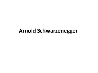 Arnold Schwarzenegger   