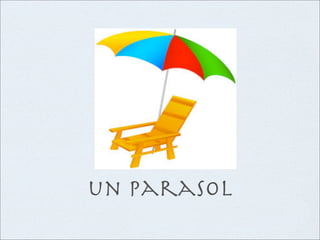 un parasol
 