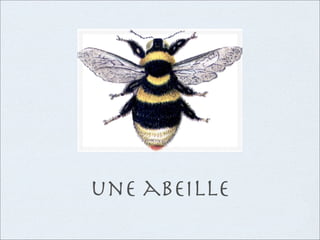 une abeille
 