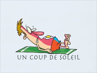 un coup de soleil
 
