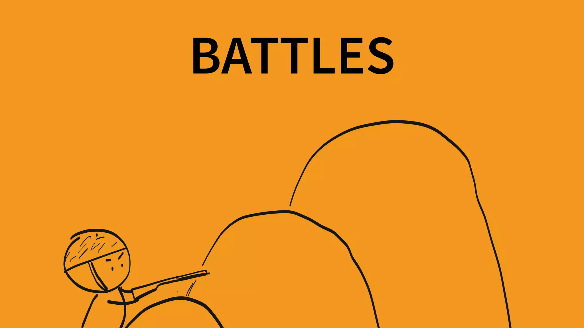 BATTLES
 